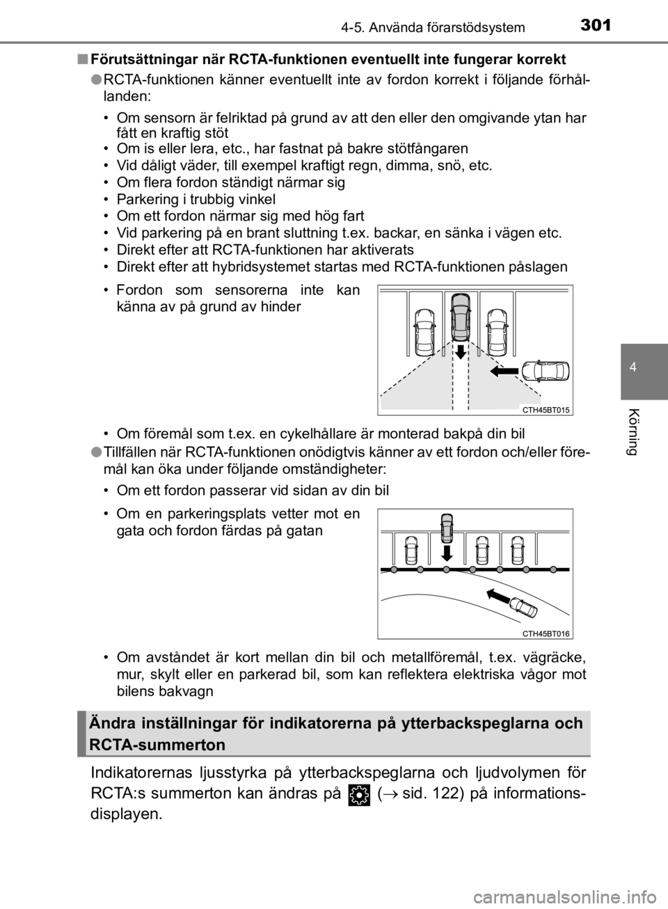TOYOTA CAMRY 2019  Bruksanvisningar (in Swedish) 3014-5. Använda förarstödsystem
CAMRY_HV_OM33E11SE
4
Körning
nFörutsättningar när RCTA-funktione n eventuellt inte fungerar korrekt
l RCTA-funktionen känner eventuellt inte av fordon korrekt i TOYOTA CAMRY 2019  Bruksanvisningar (in Swedish) 3014-5. Använda förarstödsystem
CAMRY_HV_OM33E11SE
4
Körning
nFörutsättningar när RCTA-funktione n eventuellt inte fungerar korrekt
l RCTA-funktionen känner eventuellt inte av fordon korrekt i