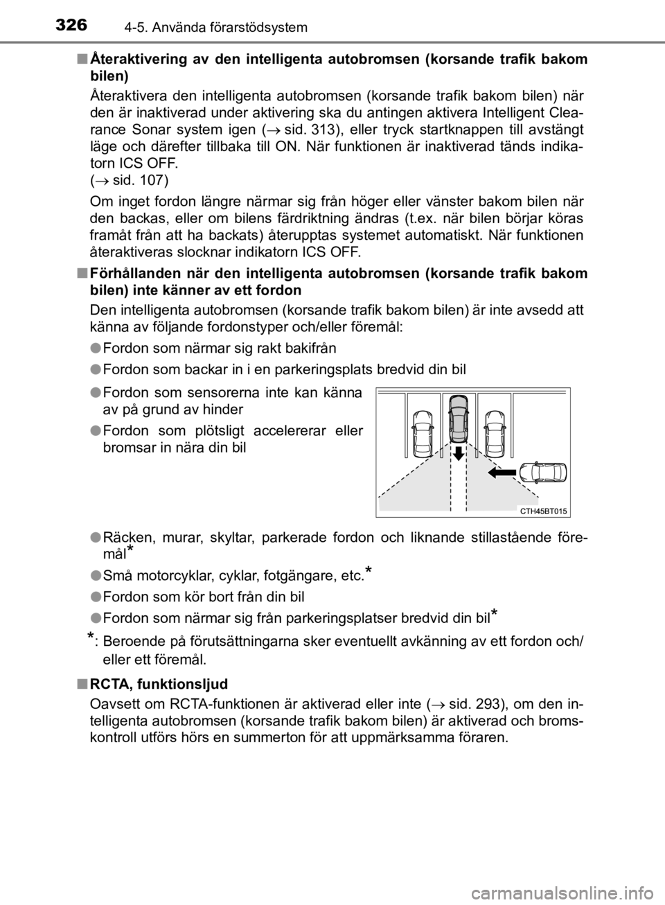 TOYOTA CAMRY 2019  Bruksanvisningar (in Swedish) 3264-5. Använda förarstödsystem
CAMRY_HV_OM33E11SEn
Återaktivering av den intelligenta au tobromsen (korsande trafik bakom
bilen)
Återaktivera den intelligenta autobromsen (korsande trafik bakom  TOYOTA CAMRY 2019  Bruksanvisningar (in Swedish) 3264-5. Använda förarstödsystem
CAMRY_HV_OM33E11SEn
Återaktivering av den intelligenta au tobromsen (korsande trafik bakom
bilen)
Återaktivera den intelligenta autobromsen (korsande trafik bakom