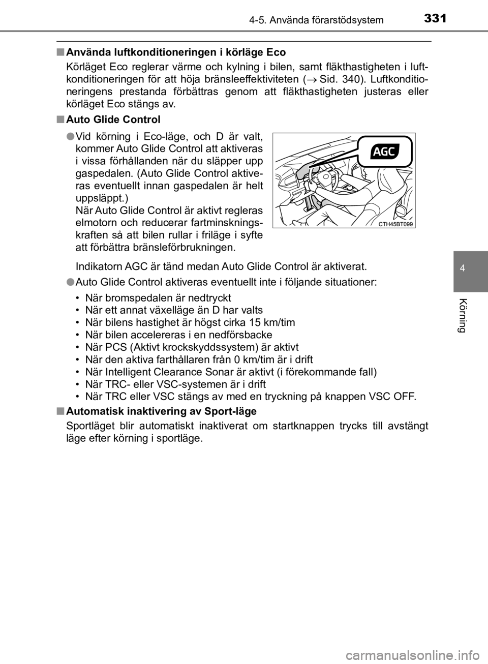 TOYOTA CAMRY 2019  Bruksanvisningar (in Swedish) 3314-5. Använda förarstödsystem
CAMRY_HV_OM33E11SE
4
Körning
nAnvända luftkonditione ringen i körläge Eco
Körläget Eco reglerar värme och kylning i bilen, samt fläkthastigheten i luft-
kond TOYOTA CAMRY 2019  Bruksanvisningar (in Swedish) 3314-5. Använda förarstödsystem
CAMRY_HV_OM33E11SE
4
Körning
nAnvända luftkonditione ringen i körläge Eco
Körläget Eco reglerar värme och kylning i bilen, samt fläkthastigheten i luft-
kond