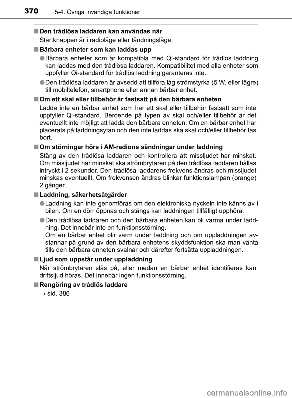 TOYOTA CAMRY 2019  Bruksanvisningar (in Swedish) 3705-4. Övriga invändiga funktioner
CAMRY_HV_OM33E11SE
nDen trådlösa laddaren kan användas när
Startknappen är i radioläge eller tändningsläge.
n Bärbara enheter som kan laddas upp
lBärbar TOYOTA CAMRY 2019  Bruksanvisningar (in Swedish) 3705-4. Övriga invändiga funktioner
CAMRY_HV_OM33E11SE
nDen trådlösa laddaren kan användas när
Startknappen är i radioläge eller tändningsläge.
n Bärbara enheter som kan laddas upp
lBärbar