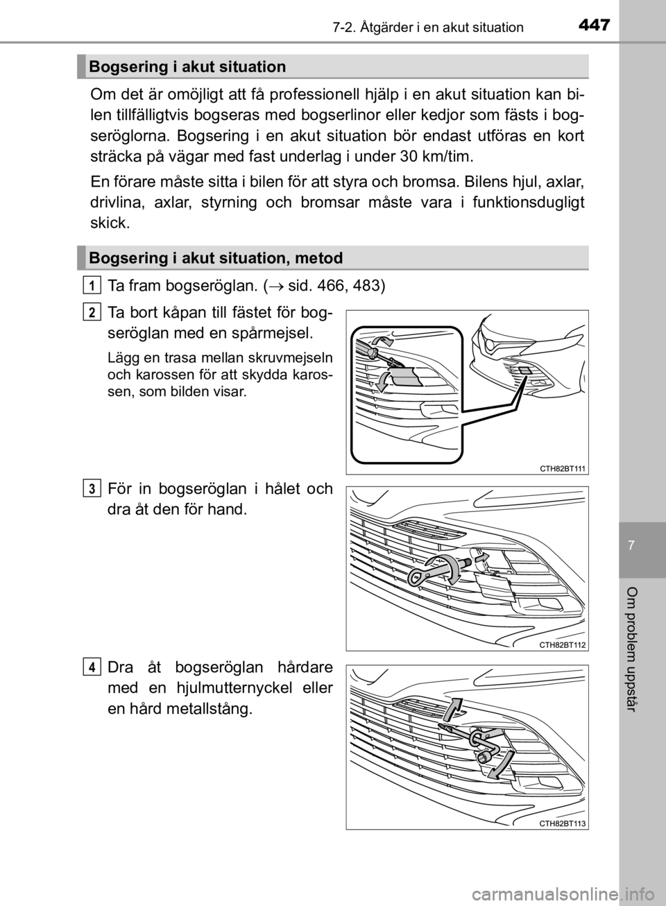 TOYOTA CAMRY 2019  Bruksanvisningar (in Swedish) 4477-2. Åtgärder i en akut situation
CAMRY_HV_OM33E11SE
7
Om problem uppstår
Om det är omöjligt att få professionell hjälp i en akut situation kan bi-
len tillfälligtvis bogseras med bogser li TOYOTA CAMRY 2019  Bruksanvisningar (in Swedish) 4477-2. Åtgärder i en akut situation
CAMRY_HV_OM33E11SE
7
Om problem uppstår
Om det är omöjligt att få professionell hjälp i en akut situation kan bi-
len tillfälligtvis bogseras med bogser li