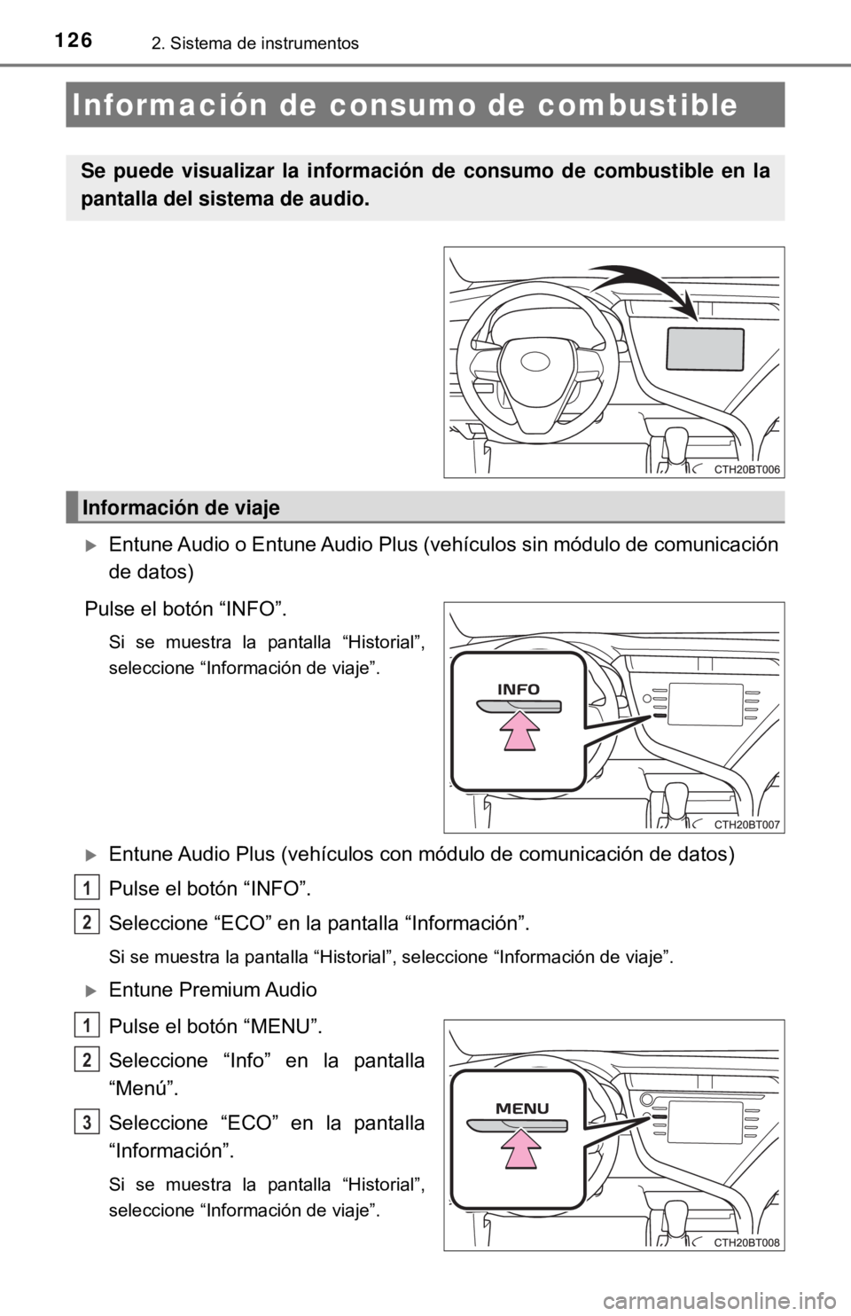 TOYOTA CAMRY 2017 Manual del propietario (in Spanish) 1262. Sistema de instrumentos
Entune Audio o Entune Audio Plus (vehículos sin módulo de comunicación
de datos)
Pulse el botón “INFO”.
Si se muestra la pantalla “Historial”,
seleccione TOYOTA CAMRY 2017 Manual del propietario (in Spanish) 1262. Sistema de instrumentos
Entune Audio o Entune Audio Plus (vehículos sin módulo de comunicación
de datos)
Pulse el botón “INFO”.
Si se muestra la pantalla “Historial”,
seleccione