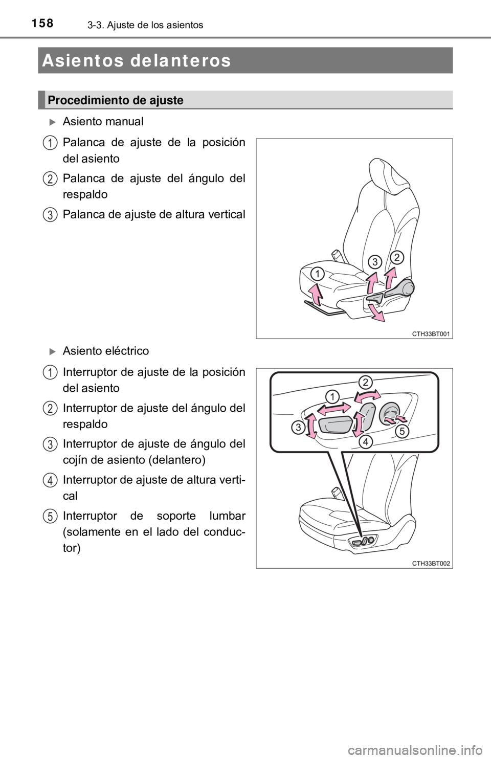 TOYOTA CAMRY 2017 Manual del propietario (in Spanish) 1583-3. Ajuste de los asientos
Asiento manual
Palanca de ajuste de la posición
del asiento
Palanca de ajuste del ángulo del
respaldo
Palanca de ajuste de altura vertical
Asiento eléctrico
Int TOYOTA CAMRY 2017 Manual del propietario (in Spanish) 1583-3. Ajuste de los asientos
Asiento manual
Palanca de ajuste de la posición
del asiento
Palanca de ajuste del ángulo del
respaldo
Palanca de ajuste de altura vertical
Asiento eléctrico
Int
