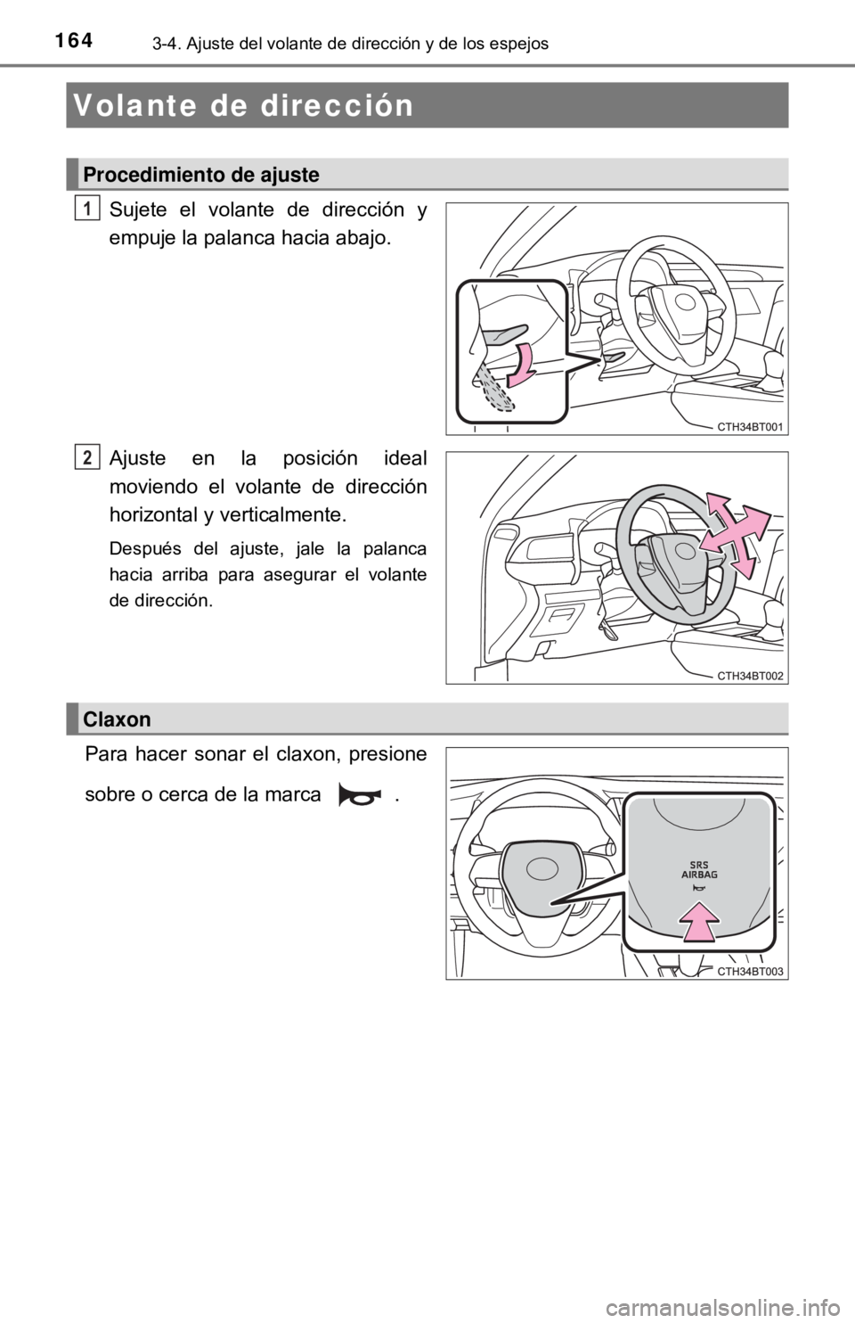 TOYOTA CAMRY 2017 Manual del propietario (in Spanish) 1643-4. Ajuste del volante de dirección y de los espejos
Sujete el volante de dirección y
empuje la palanca hacia abajo.
Ajuste en la posición ideal
moviendo el volante de dirección
horizontal y v TOYOTA CAMRY 2017 Manual del propietario (in Spanish) 1643-4. Ajuste del volante de dirección y de los espejos
Sujete el volante de dirección y
empuje la palanca hacia abajo.
Ajuste en la posición ideal
moviendo el volante de dirección
horizontal y v