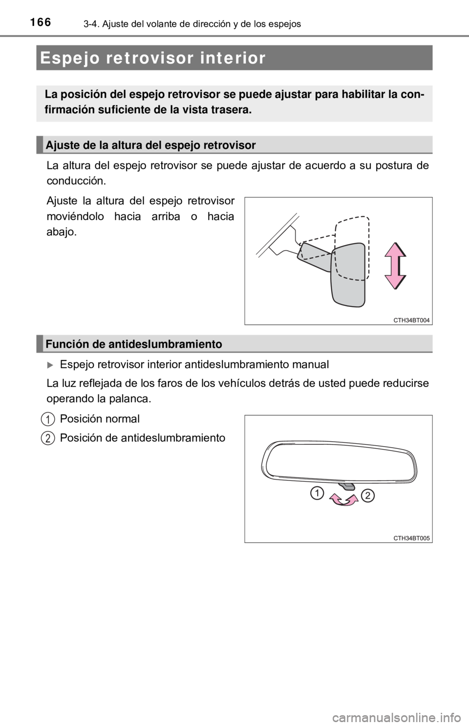TOYOTA CAMRY 2017 Manual del propietario (in Spanish) 1663-4. Ajuste del volante de dirección y de los espejos
La altura del espejo retrovisor se puede ajustar de acuerdo a su postura de
conducción.
Ajuste la altura del espejo retrovisor
moviéndolo ha TOYOTA CAMRY 2017 Manual del propietario (in Spanish) 1663-4. Ajuste del volante de dirección y de los espejos
La altura del espejo retrovisor se puede ajustar de acuerdo a su postura de
conducción.
Ajuste la altura del espejo retrovisor
moviéndolo ha