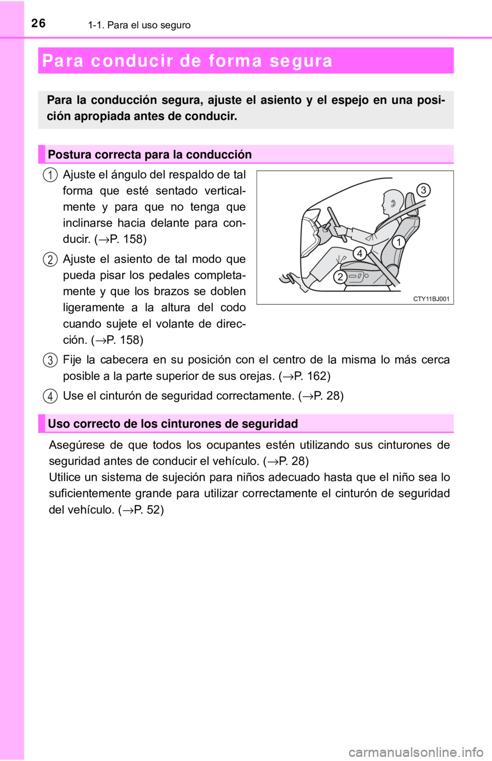 TOYOTA CAMRY 2017 Manual del propietario (in Spanish) 261-1. Para el uso seguro
Ajuste el ángulo del respaldo de tal
forma que esté sentado vertical-
mente y para que no tenga que
inclinarse hacia delante para con-
ducir. (→P. 158)
Ajuste el asiento TOYOTA CAMRY 2017 Manual del propietario (in Spanish) 261-1. Para el uso seguro
Ajuste el ángulo del respaldo de tal
forma que esté sentado vertical-
mente y para que no tenga que
inclinarse hacia delante para con-
ducir. (→P. 158)
Ajuste el asiento