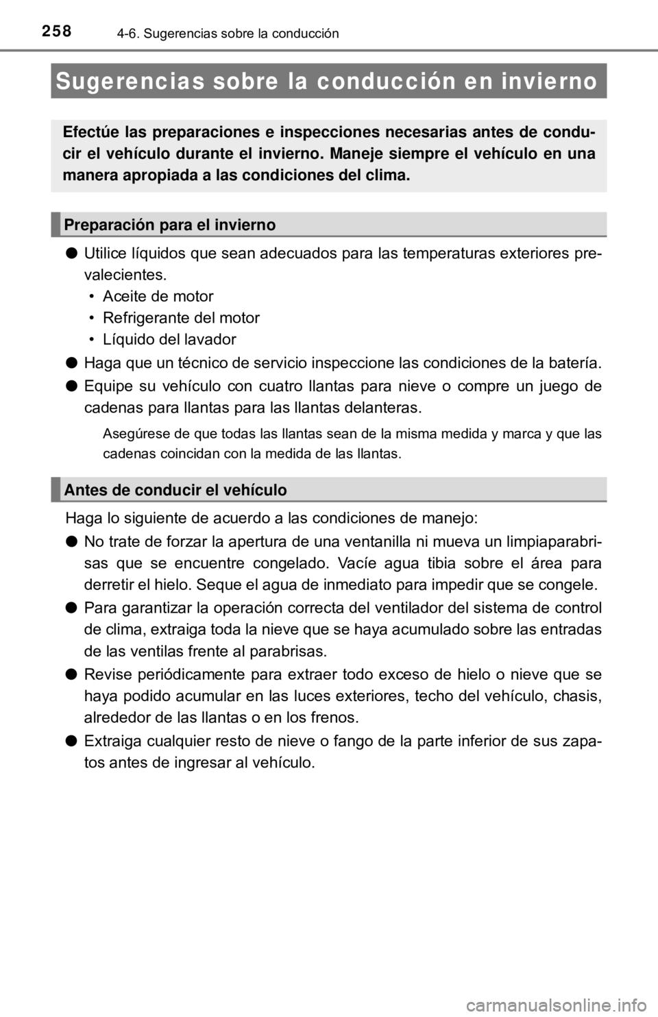 TOYOTA CAMRY 2017 Manual del propietario (in Spanish) 2584-6. Sugerencias sobre la conducción
●Utilice líquidos que sean adecuados para las temperaturas exteriores pre-
valecientes.
• Aceite de motor
• Refrigerante del motor
• Líquido del lav TOYOTA CAMRY 2017 Manual del propietario (in Spanish) 2584-6. Sugerencias sobre la conducción
●Utilice líquidos que sean adecuados para las temperaturas exteriores pre-
valecientes.
• Aceite de motor
• Refrigerante del motor
• Líquido del lav