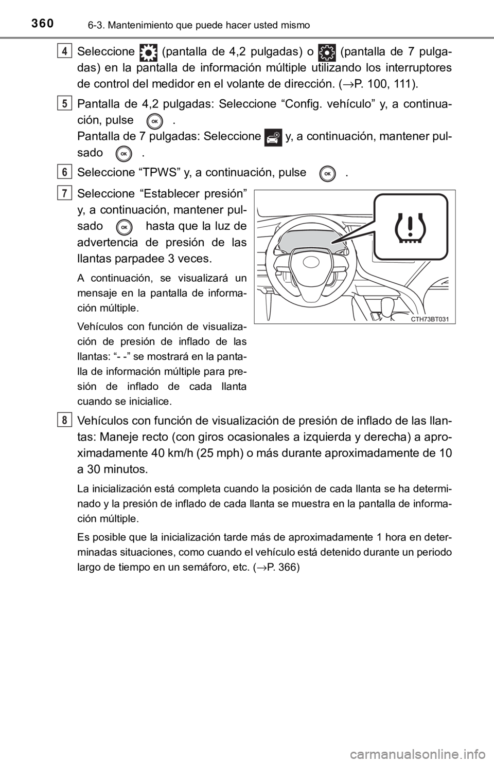 TOYOTA CAMRY 2017 Manual del propietario (in Spanish) 3606-3. Mantenimiento que puede hacer usted mismo
Seleccione (pantalla de 4,2 pulgadas) o (pantalla de 7 pulga-
das) en la pantalla de información múltiple utilizando los interruptores
de contro TOYOTA CAMRY 2017 Manual del propietario (in Spanish) 3606-3. Mantenimiento que puede hacer usted mismo
Seleccione (pantalla de 4,2 pulgadas) o (pantalla de 7 pulga-
das) en la pantalla de información múltiple utilizando los interruptores
de contro