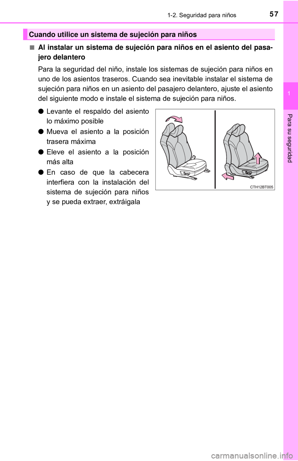 TOYOTA CAMRY 2017 Manual del propietario (in Spanish) 571-2. Seguridad para niños
1
Para su seguridad
■Al instalar un sistema de sujeción para niños en el asiento del pasa-
jero delantero
Para la seguridad del niño, instale los sistemas de sujeció TOYOTA CAMRY 2017 Manual del propietario (in Spanish) 571-2. Seguridad para niños
1
Para su seguridad
■Al instalar un sistema de sujeción para niños en el asiento del pasa-
jero delantero
Para la seguridad del niño, instale los sistemas de sujeció