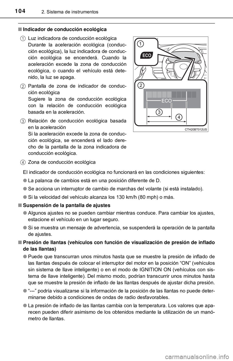 TOYOTA CAMRY 2016 Manual del propietario (in Spanish) 1042. Sistema de instrumentos
■Indicador de conducción ecológica
El indicador de conducción ecológica no funcionará en las condiciones siguientes:
●La palanca de cambios está en una posició TOYOTA CAMRY 2016 Manual del propietario (in Spanish) 1042. Sistema de instrumentos
■Indicador de conducción ecológica
El indicador de conducción ecológica no funcionará en las condiciones siguientes:
●La palanca de cambios está en una posició