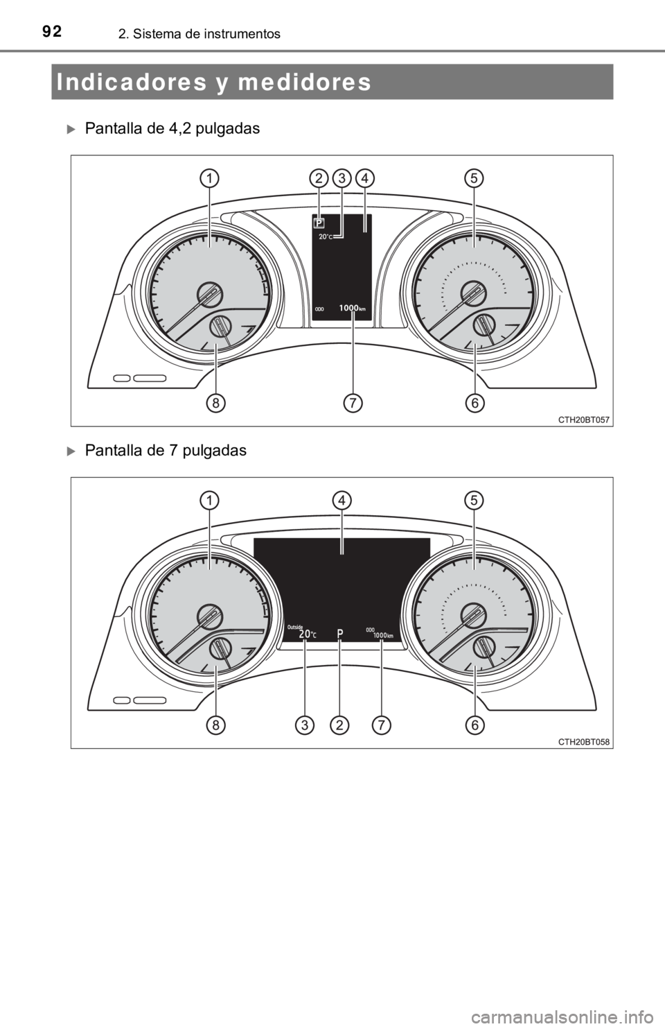 TOYOTA CAMRY 2016 Manual del propietario (in Spanish) 922. Sistema de instrumentos
Pantalla de 4,2 pulgadas
Pantalla de 7 pulgadas
Indicadores y medidores TOYOTA CAMRY 2016 Manual del propietario (in Spanish) 922. Sistema de instrumentos
Pantalla de 4,2 pulgadas
Pantalla de 7 pulgadas
Indicadores y medidores