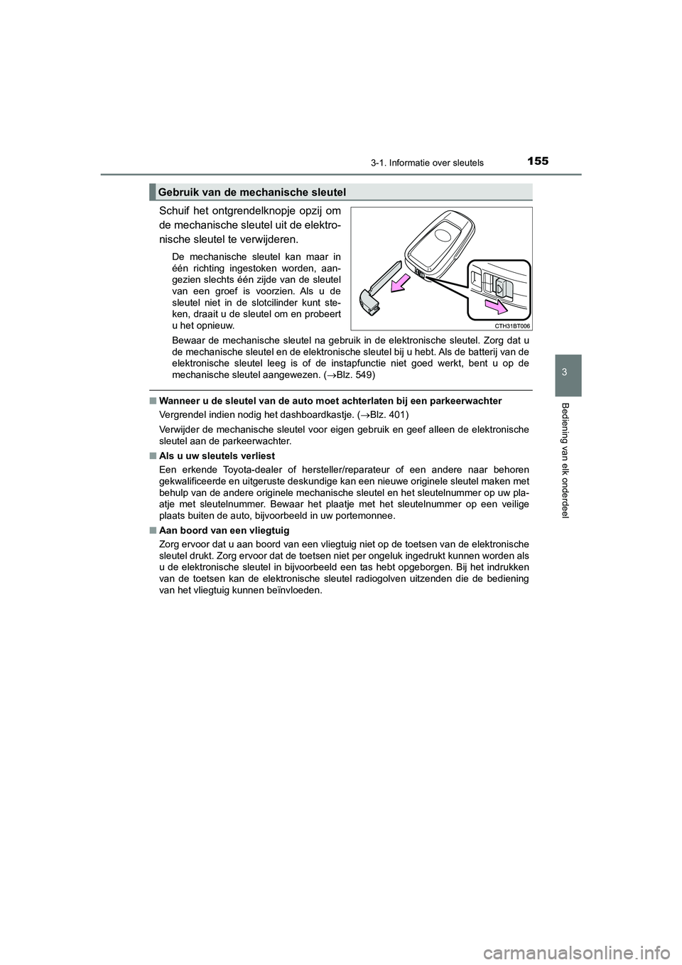 TOYOTA CAMRY HYBRID 2021 Instructieboekje (in Dutch) 1553-1. Informatie over sleutels
CAMRY_HV_EE
3
Bediening van elk onderdeel
Schuif het ontgrendelknopje opzij om
de mechanische sleutel uit de elektro-
nische sleutel te verwijderen.
De mechanische sle TOYOTA CAMRY HYBRID 2021 Instructieboekje (in Dutch) 1553-1. Informatie over sleutels
CAMRY_HV_EE
3
Bediening van elk onderdeel
Schuif het ontgrendelknopje opzij om
de mechanische sleutel uit de elektro-
nische sleutel te verwijderen.
De mechanische sle