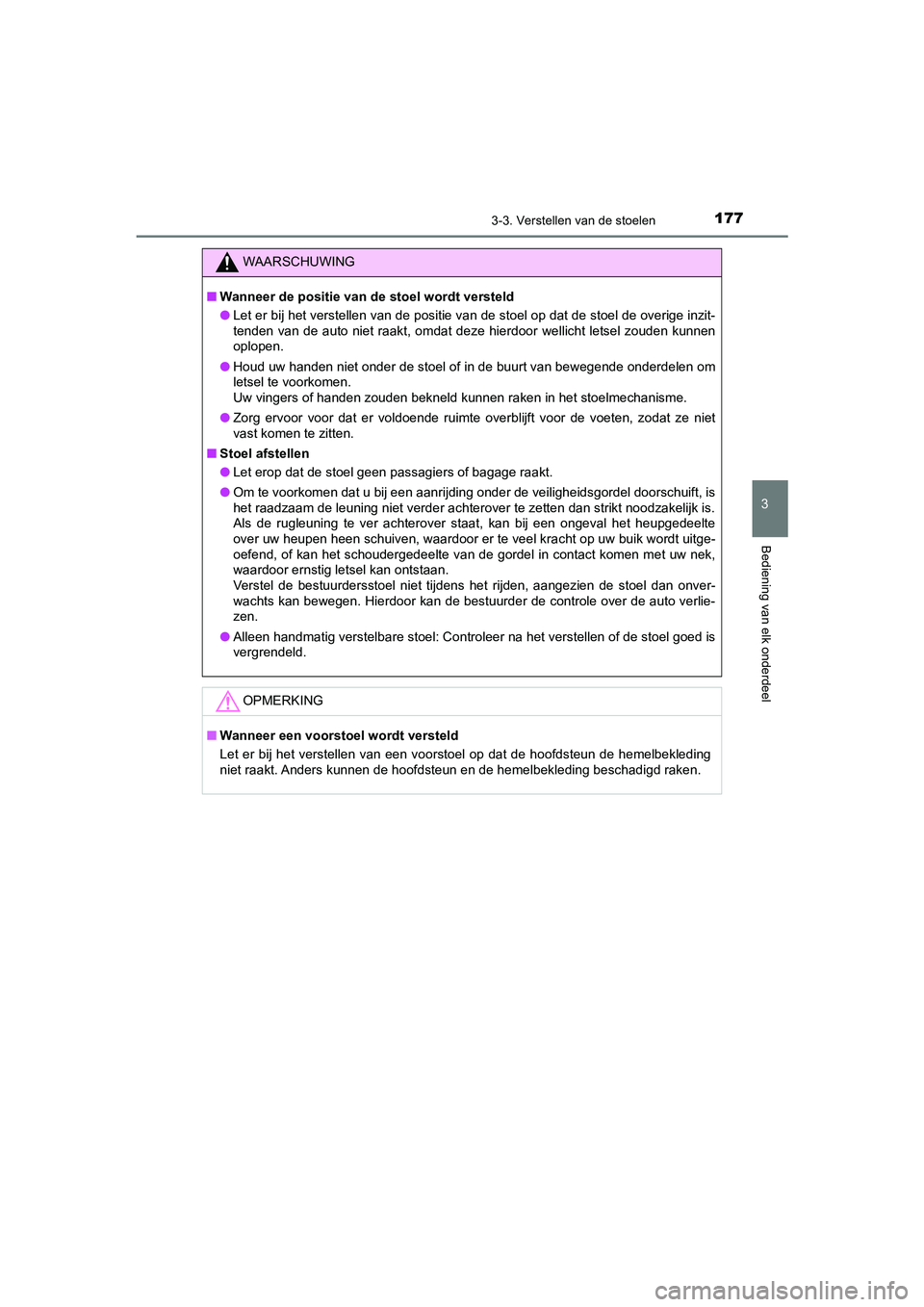 TOYOTA CAMRY HYBRID 2021 Instructieboekje (in Dutch) 1773-3. Verstellen van de stoelen
CAMRY_HV_EE
3
Bediening van elk onderdeel
WAARSCHUWING
■Wanneer de positie van de stoel wordt versteld
●Let er bij het verstellen van de positie van de stoel op d TOYOTA CAMRY HYBRID 2021 Instructieboekje (in Dutch) 1773-3. Verstellen van de stoelen
CAMRY_HV_EE
3
Bediening van elk onderdeel
WAARSCHUWING
■Wanneer de positie van de stoel wordt versteld
●Let er bij het verstellen van de positie van de stoel op d