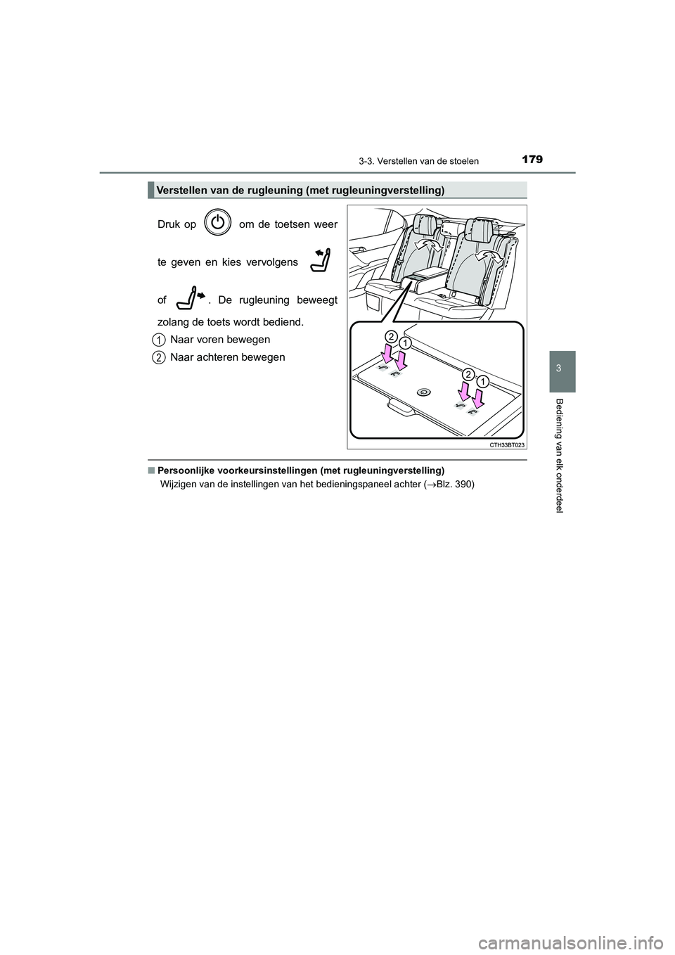 TOYOTA CAMRY HYBRID 2021 Instructieboekje (in Dutch) 1793-3. Verstellen van de stoelen
CAMRY_HV_EE
3
Bediening van elk onderdeel
Druk op om de toetsen weer
te geven en kies vervolgens
of . De rugleuning beweegt
zolang de toets wordt bediend.
Naar vo TOYOTA CAMRY HYBRID 2021 Instructieboekje (in Dutch) 1793-3. Verstellen van de stoelen
CAMRY_HV_EE
3
Bediening van elk onderdeel
Druk op om de toetsen weer
te geven en kies vervolgens
of . De rugleuning beweegt
zolang de toets wordt bediend.
Naar vo