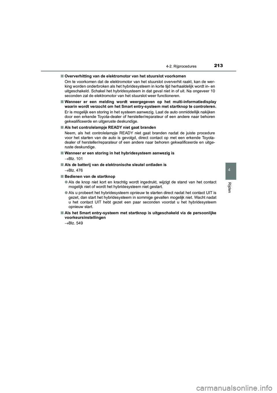 TOYOTA CAMRY HYBRID 2021  Instructieboekje (in Dutch) 2134-2. Rijprocedures
CAMRY_HV_EE
4
Rijden
■Oververhitting van de elektromotor van het stuurslot voorkomen
Om te voorkomen dat de elektromotor van het stuurslot oververhit raakt, kan de wer-
king wo TOYOTA CAMRY HYBRID 2021  Instructieboekje (in Dutch) 2134-2. Rijprocedures
CAMRY_HV_EE
4
Rijden
■Oververhitting van de elektromotor van het stuurslot voorkomen
Om te voorkomen dat de elektromotor van het stuurslot oververhit raakt, kan de wer-
king wo