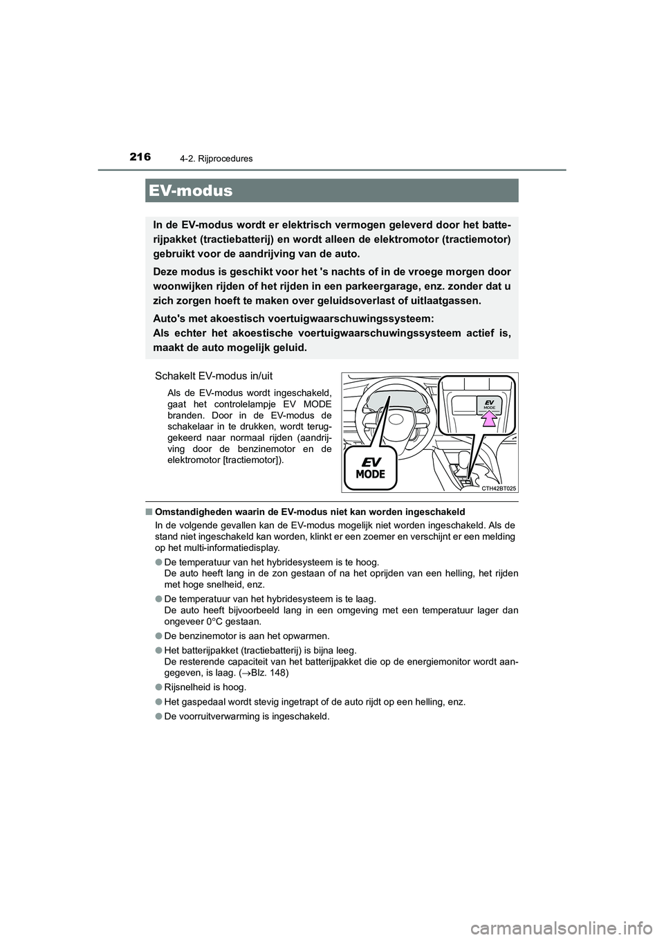 TOYOTA CAMRY HYBRID 2021  Instructieboekje (in Dutch) 2164-2. Rijprocedures
CAMRY_HV_EE
Schakelt EV-modus in/uit
Als de EV-modus wordt ingeschakeld,
gaat het controlelampje EV MODE
branden. Door in de EV-modus de
schakelaar in te drukken, wordt terug-
ge TOYOTA CAMRY HYBRID 2021  Instructieboekje (in Dutch) 2164-2. Rijprocedures
CAMRY_HV_EE
Schakelt EV-modus in/uit
Als de EV-modus wordt ingeschakeld,
gaat het controlelampje EV MODE
branden. Door in de EV-modus de
schakelaar in te drukken, wordt terug-
ge