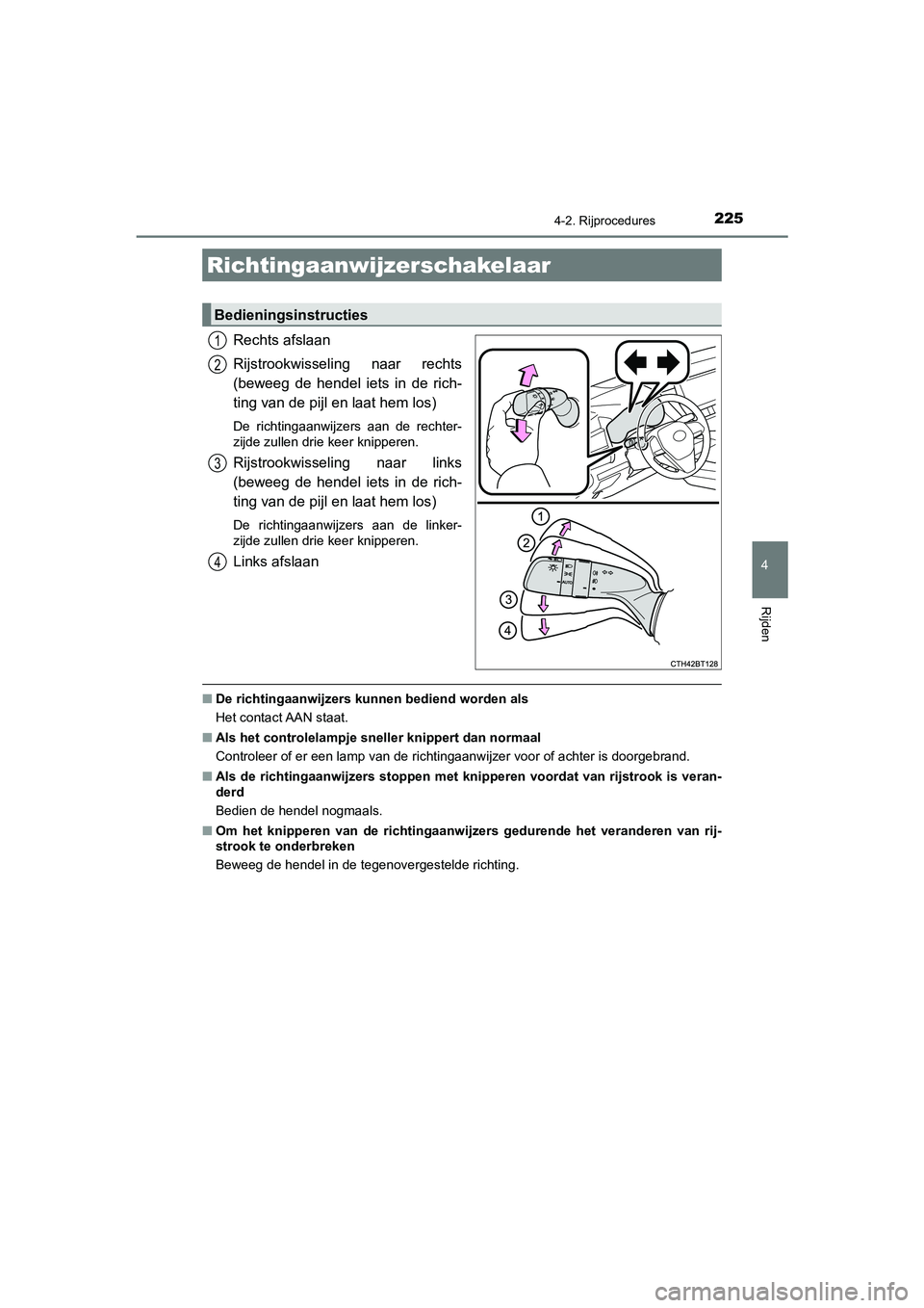 TOYOTA CAMRY HYBRID 2021  Instructieboekje (in Dutch) 2254-2. Rijprocedures
CAMRY_HV_EE
4
Rijden
Rechts afslaan
Rijstrookwisseling naar rechts
(beweeg de hendel iets in de rich-
ting van de pijl en laat hem los)
De richtingaanwijzers aan de rechter-
zijd