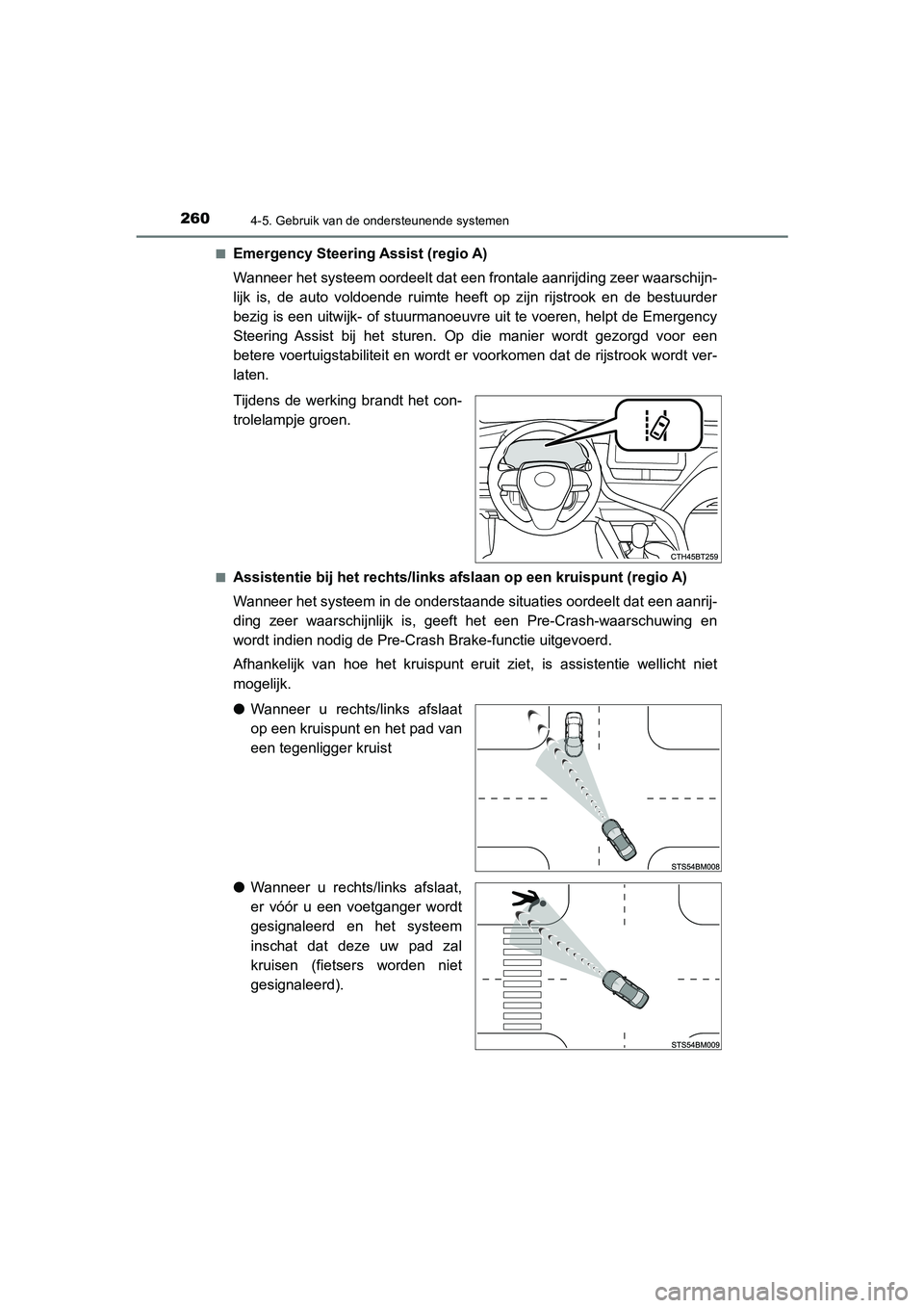 TOYOTA CAMRY HYBRID 2021 Instructieboekje (in Dutch) 2604-5. Gebruik van de ondersteunende systemen
CAMRY_HV_EE■
Emergency Steering Assist (regio A)
Wanneer het systeem oordeelt dat een frontale aanrijding zeer waarschijn-
lijk is, de auto voldoende r TOYOTA CAMRY HYBRID 2021 Instructieboekje (in Dutch) 2604-5. Gebruik van de ondersteunende systemen
CAMRY_HV_EE■
Emergency Steering Assist (regio A)
Wanneer het systeem oordeelt dat een frontale aanrijding zeer waarschijn-
lijk is, de auto voldoende r