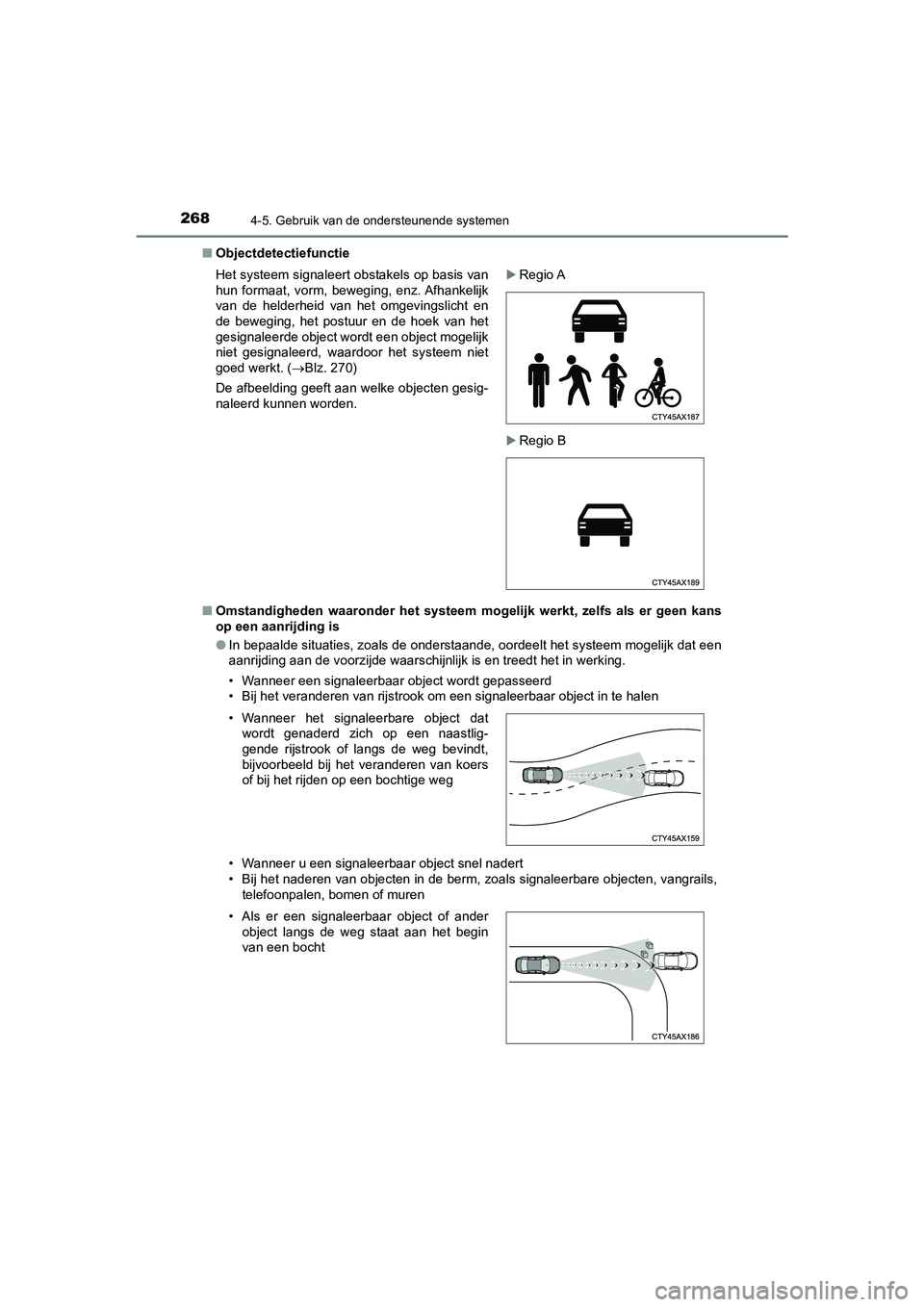 TOYOTA CAMRY HYBRID 2021 Instructieboekje (in Dutch) 2684-5. Gebruik van de ondersteunende systemen
CAMRY_HV_EE■Objectdetectiefunctie
■Omstandigheden waaronder het systeem mogelijk werkt, zelfs als er geen kans
op een aanrijding is
●In bepaalde si TOYOTA CAMRY HYBRID 2021 Instructieboekje (in Dutch) 2684-5. Gebruik van de ondersteunende systemen
CAMRY_HV_EE■Objectdetectiefunctie
■Omstandigheden waaronder het systeem mogelijk werkt, zelfs als er geen kans
op een aanrijding is
●In bepaalde si