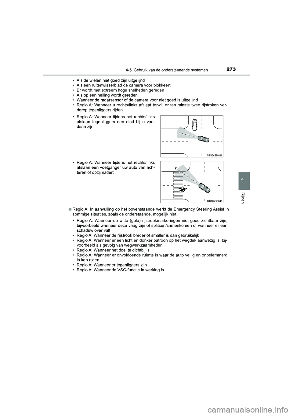 TOYOTA CAMRY HYBRID 2021 Instructieboekje (in Dutch) 2734-5. Gebruik van de ondersteunende systemen
CAMRY_HV_EE
4
Rijden
• Als de wielen niet goed zijn uitgelijnd
• Als een ruitenwisserblad de camera voor blokkeert
• Er wordt met extreem hoge snel TOYOTA CAMRY HYBRID 2021 Instructieboekje (in Dutch) 2734-5. Gebruik van de ondersteunende systemen
CAMRY_HV_EE
4
Rijden
• Als de wielen niet goed zijn uitgelijnd
• Als een ruitenwisserblad de camera voor blokkeert
• Er wordt met extreem hoge snel