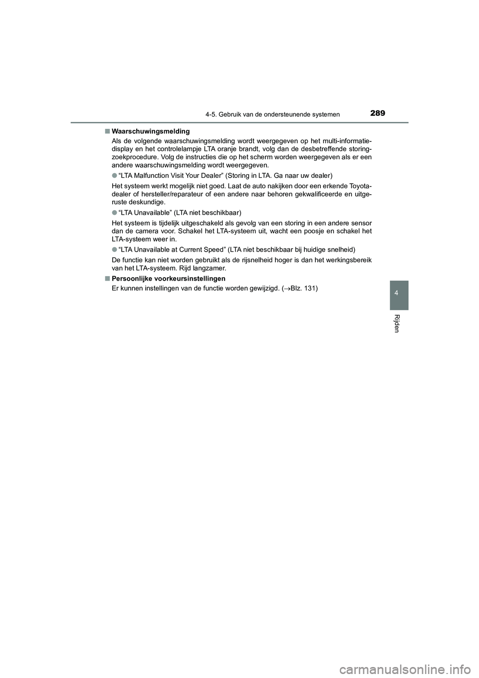 TOYOTA CAMRY HYBRID 2021 Instructieboekje (in Dutch) 2894-5. Gebruik van de ondersteunende systemen
CAMRY_HV_EE
4
Rijden
■Waarschuwingsmelding
Als de volgende waarschuwingsmelding wordt weergegeven op het multi-informatie-
display en het controlelampj TOYOTA CAMRY HYBRID 2021 Instructieboekje (in Dutch) 2894-5. Gebruik van de ondersteunende systemen
CAMRY_HV_EE
4
Rijden
■Waarschuwingsmelding
Als de volgende waarschuwingsmelding wordt weergegeven op het multi-informatie-
display en het controlelampj