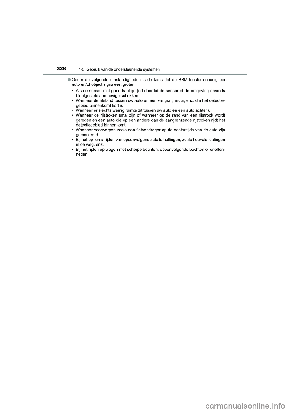TOYOTA CAMRY HYBRID 2021 Instructieboekje (in Dutch) 3284-5. Gebruik van de ondersteunende systemen
CAMRY_HV_EE●Onder de volgende omstandigheden is de kans dat de BSM-functie onnodig een
auto en/of object signaleert groter:
• Als de sensor niet goed TOYOTA CAMRY HYBRID 2021 Instructieboekje (in Dutch) 3284-5. Gebruik van de ondersteunende systemen
CAMRY_HV_EE●Onder de volgende omstandigheden is de kans dat de BSM-functie onnodig een
auto en/of object signaleert groter:
• Als de sensor niet goed