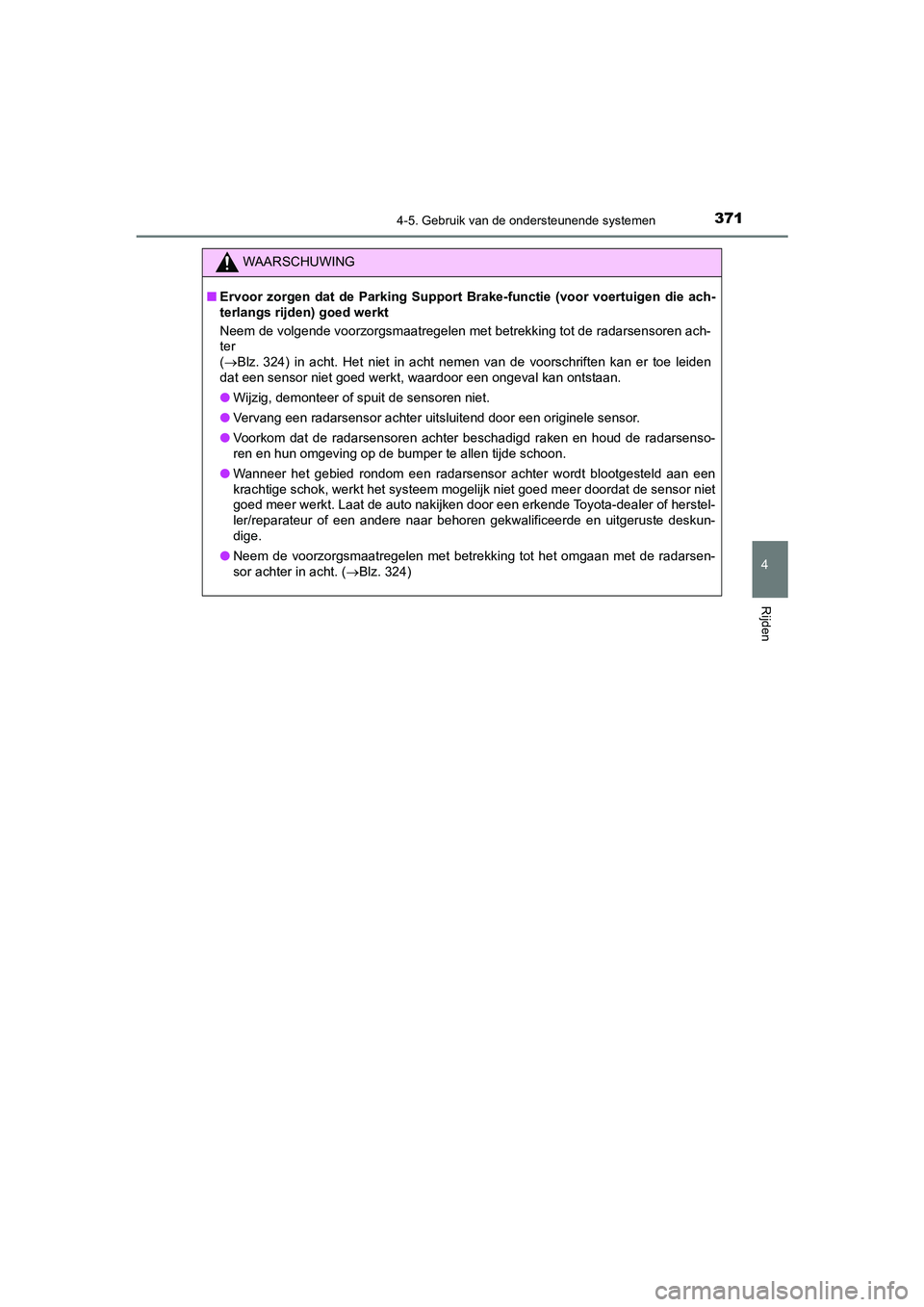 TOYOTA CAMRY HYBRID 2021 Instructieboekje (in Dutch) 3714-5. Gebruik van de ondersteunende systemen
CAMRY_HV_EE
4
Rijden
WAARSCHUWING
■Ervoor zorgen dat de Parking Support Brake-functie (voor voertuigen die ach-
terlangs rijden) goed werkt
Neem de vol TOYOTA CAMRY HYBRID 2021 Instructieboekje (in Dutch) 3714-5. Gebruik van de ondersteunende systemen
CAMRY_HV_EE
4
Rijden
WAARSCHUWING
■Ervoor zorgen dat de Parking Support Brake-functie (voor voertuigen die ach-
terlangs rijden) goed werkt
Neem de vol