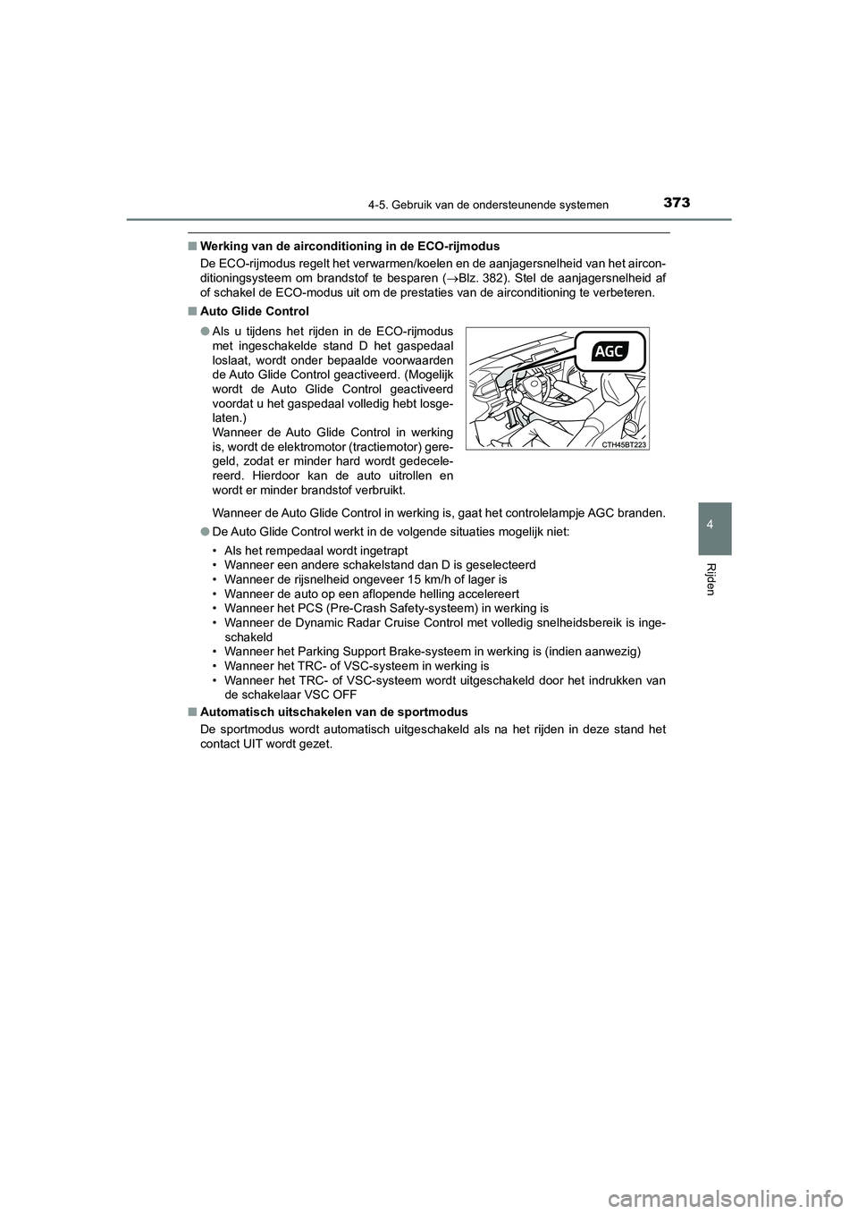 TOYOTA CAMRY HYBRID 2021 Instructieboekje (in Dutch) 3734-5. Gebruik van de ondersteunende systemen
CAMRY_HV_EE
4
Rijden
■Werking van de airconditioning in de ECO-rijmodus
De ECO-rijmodus regelt het verwarmen/koelen en de aanjagersnelheid van het airc TOYOTA CAMRY HYBRID 2021 Instructieboekje (in Dutch) 3734-5. Gebruik van de ondersteunende systemen
CAMRY_HV_EE
4
Rijden
■Werking van de airconditioning in de ECO-rijmodus
De ECO-rijmodus regelt het verwarmen/koelen en de aanjagersnelheid van het airc