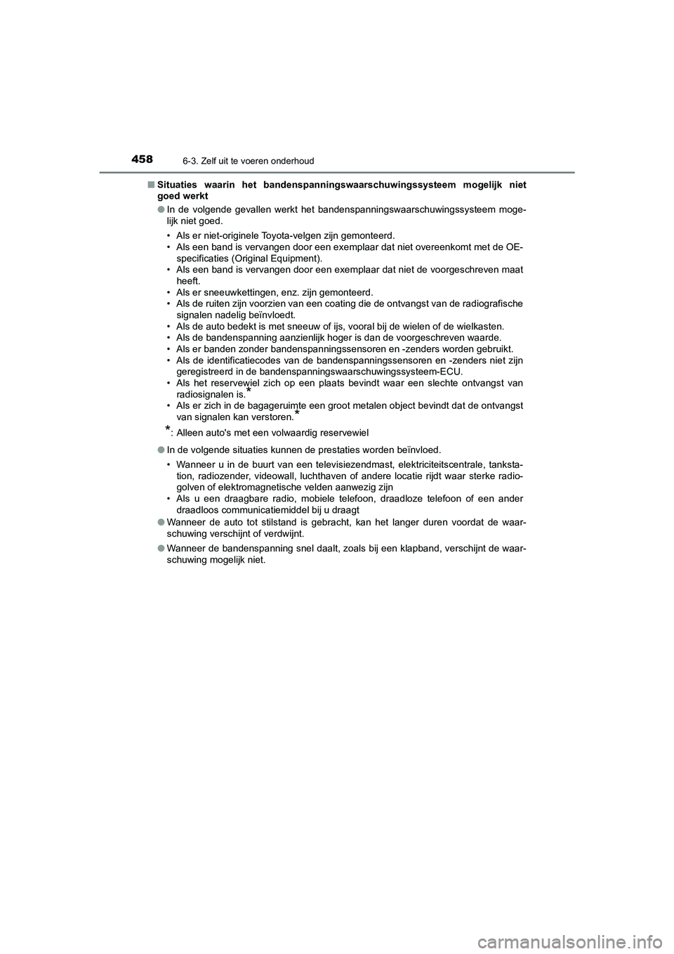 TOYOTA CAMRY HYBRID 2021 Instructieboekje (in Dutch) 4586-3. Zelf uit te voeren onderhoud
CAMRY_HV_EE■Situaties waarin het bandenspanningswaarschuwingssysteem mogelijk niet
goed werkt
●In de volgende gevallen werkt het bandenspanningswaarschuwingssy TOYOTA CAMRY HYBRID 2021 Instructieboekje (in Dutch) 4586-3. Zelf uit te voeren onderhoud
CAMRY_HV_EE■Situaties waarin het bandenspanningswaarschuwingssysteem mogelijk niet
goed werkt
●In de volgende gevallen werkt het bandenspanningswaarschuwingssy