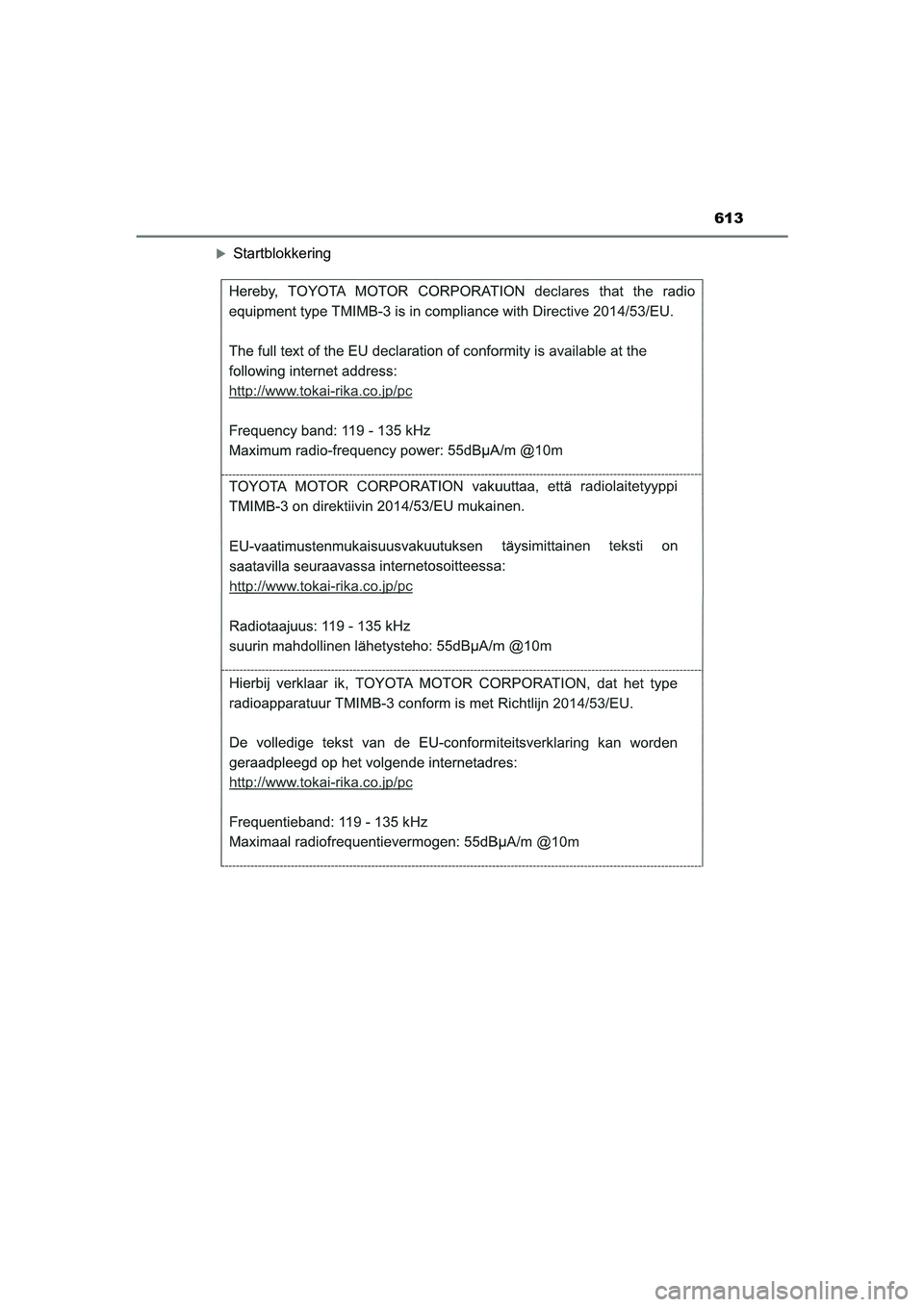 TOYOTA CAMRY HYBRID 2021 Instructieboekje (in Dutch) 613
CAMRY_HV_EE
Startblokkering
CAMRY_HV_OM_Europe_OM33F05E.book Page 613 Wednesday, January 20, 2021 6:09 PM TOYOTA CAMRY HYBRID 2021 Instructieboekje (in Dutch) 613
CAMRY_HV_EE
Startblokkering
CAMRY_HV_OM_Europe_OM33F05E.book Page 613 Wednesday, January 20, 2021 6:09 PM