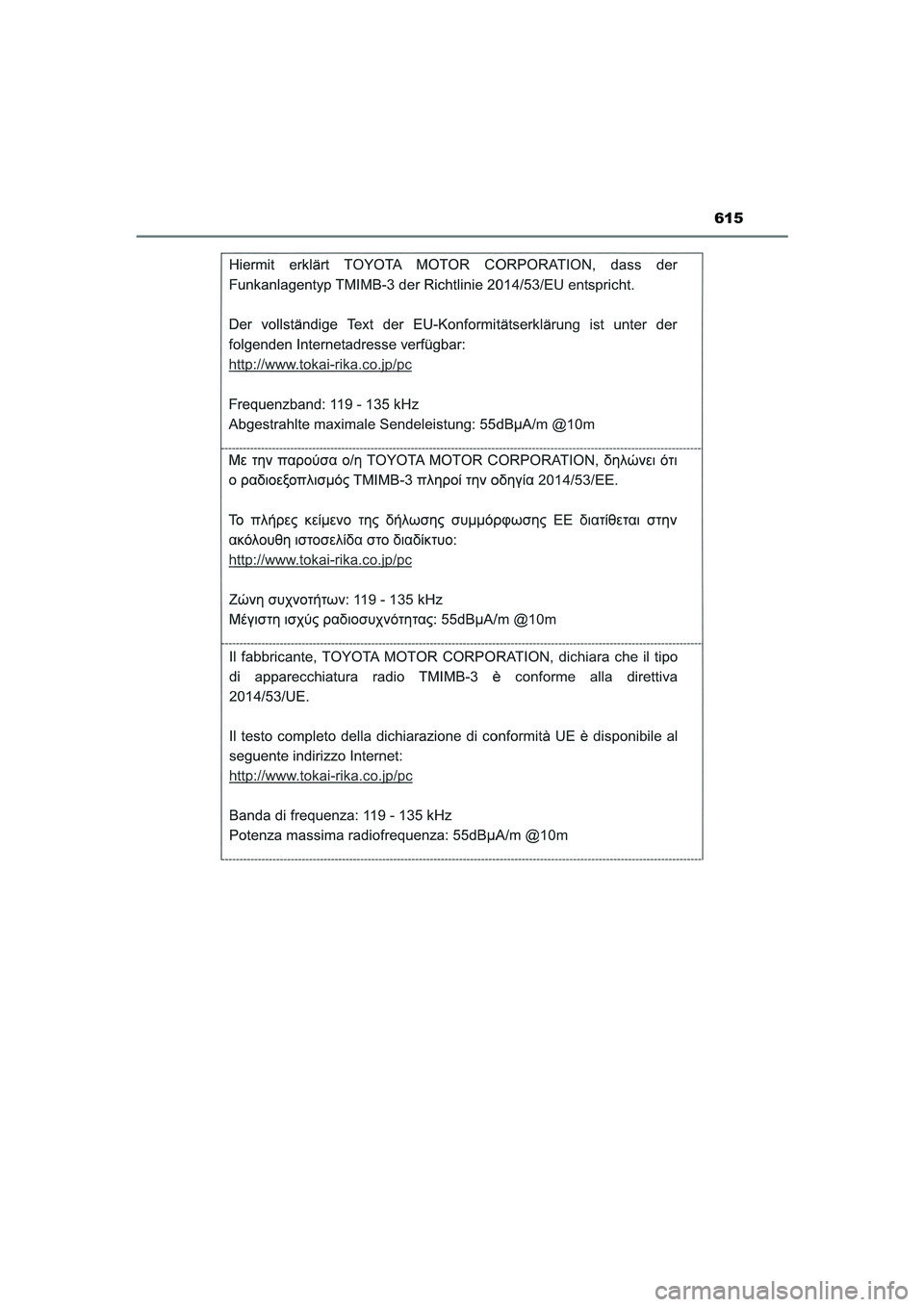 TOYOTA CAMRY HYBRID 2021 Instructieboekje (in Dutch) 615
CAMRY_HV_EE
CAMRY_HV_OM_Europe_OM33F05E.book Page 615 Wednesday, January 20, 2021 6:09 PM TOYOTA CAMRY HYBRID 2021 Instructieboekje (in Dutch) 615
CAMRY_HV_EE
CAMRY_HV_OM_Europe_OM33F05E.book Page 615 Wednesday, January 20, 2021 6:09 PM