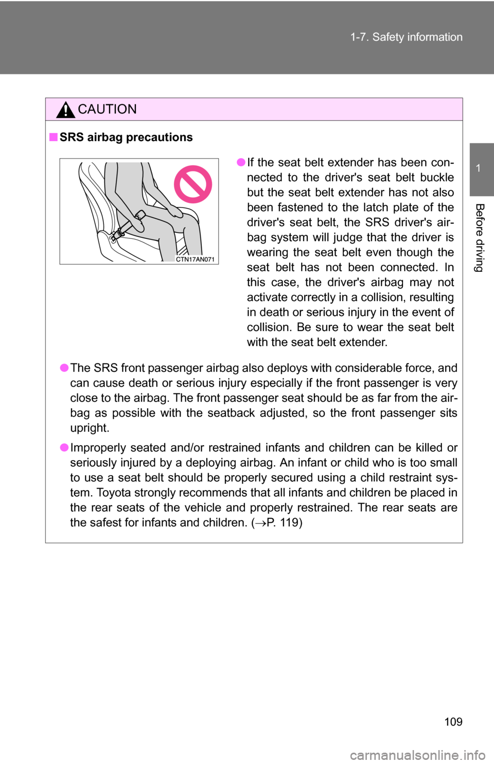 TOYOTA RAV4 2012 XA30 / 3.G Owners Manual 109
1-7. Safety information
1
Before driving
CAUTION
■
SRS airbag precautions
●The SRS front passenger airbag also deploys with considerable force, and
can cause death or serious injury especially TOYOTA RAV4 2012 XA30 / 3.G Owners Manual 109
1-7. Safety information
1
Before driving
CAUTION
■
SRS airbag precautions
●The SRS front passenger airbag also deploys with considerable force, and
can cause death or serious injury especially