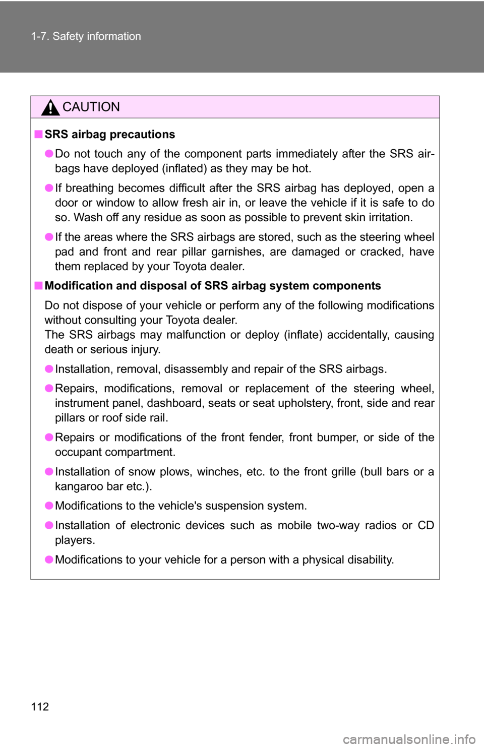 TOYOTA RAV4 2012 XA30 / 3.G Owners Manual 112 1-7. Safety information
CAUTION
■SRS airbag precautions
●Do not touch any of the component parts immediately after the SRS air-
bags have deployed (inflated) as they may be hot.
● If breathi TOYOTA RAV4 2012 XA30 / 3.G Owners Manual 112 1-7. Safety information
CAUTION
■SRS airbag precautions
●Do not touch any of the component parts immediately after the SRS air-
bags have deployed (inflated) as they may be hot.
● If breathi