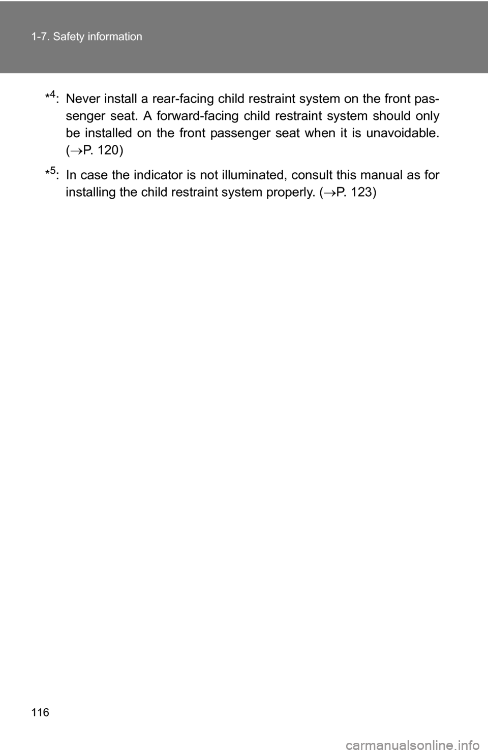 TOYOTA RAV4 2012 XA30 / 3.G Owners Manual 116 1-7. Safety information
*4: Never install a rear-facing child restraint system on the front pas-senger seat. A forward-facing ch ild restraint system should only
be installed on the front passenge TOYOTA RAV4 2012 XA30 / 3.G Owners Manual 116 1-7. Safety information
*4: Never install a rear-facing child restraint system on the front pas-senger seat. A forward-facing ch ild restraint system should only
be installed on the front passenge