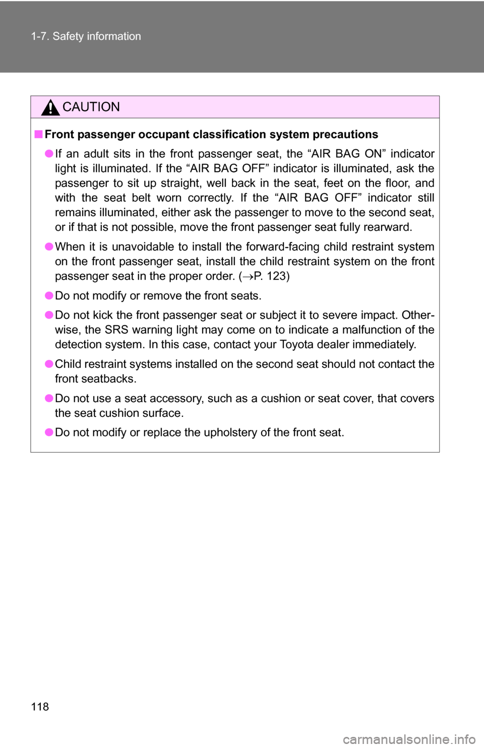 TOYOTA RAV4 2012 XA30 / 3.G Owners Manual 118 1-7. Safety information
CAUTION
■Front passenger occupant cl assification system precautions
● If an adult sits in the front passenger seat, the “AIR BAG ON” indicator
light is illuminated TOYOTA RAV4 2012 XA30 / 3.G Owners Manual 118 1-7. Safety information
CAUTION
■Front passenger occupant cl assification system precautions
● If an adult sits in the front passenger seat, the “AIR BAG ON” indicator
light is illuminated
