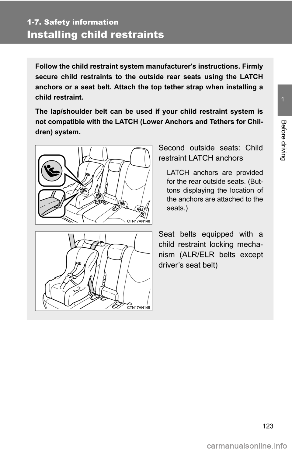 TOYOTA RAV4 2012 XA30 / 3.G Owners Manual 123
1
1-7. Safety information
Before driving
Installing child restraints
Follow the child restraint system manufacturers instructions. Firmly
secure child restraints to the outside rear seats using t TOYOTA RAV4 2012 XA30 / 3.G Owners Manual 123
1
1-7. Safety information
Before driving
Installing child restraints
Follow the child restraint system manufacturers instructions. Firmly
secure child restraints to the outside rear seats using t