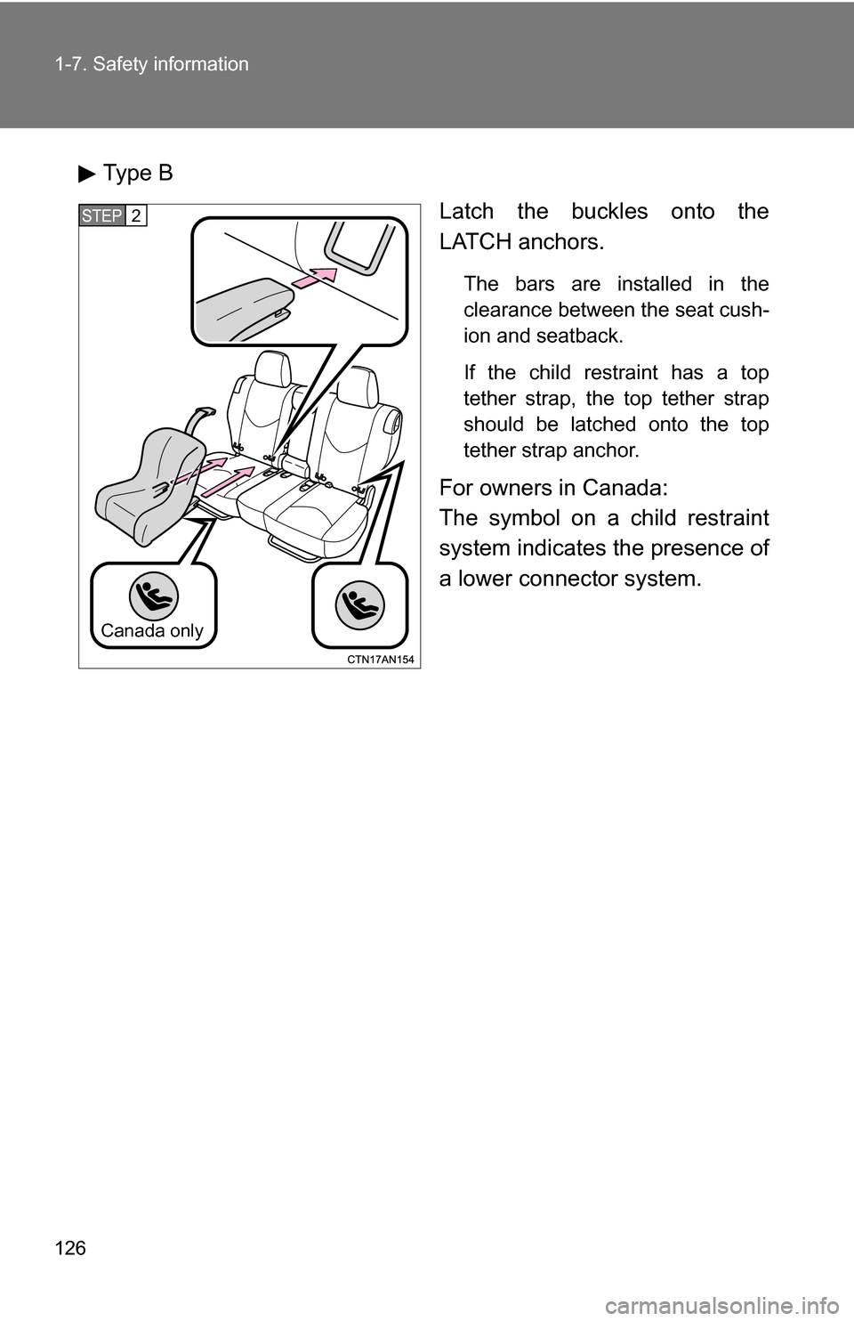 TOYOTA RAV4 2012 XA30 / 3.G Owners Manual 126 1-7. Safety information
Type BLatch the buckles onto the
LATCH anchors.
The bars are installed in the
clearance between the seat cush-
ion and seatback.
If the child restraint has a top
tether str TOYOTA RAV4 2012 XA30 / 3.G Owners Manual 126 1-7. Safety information
Type BLatch the buckles onto the
LATCH anchors.
The bars are installed in the
clearance between the seat cush-
ion and seatback.
If the child restraint has a top
tether str