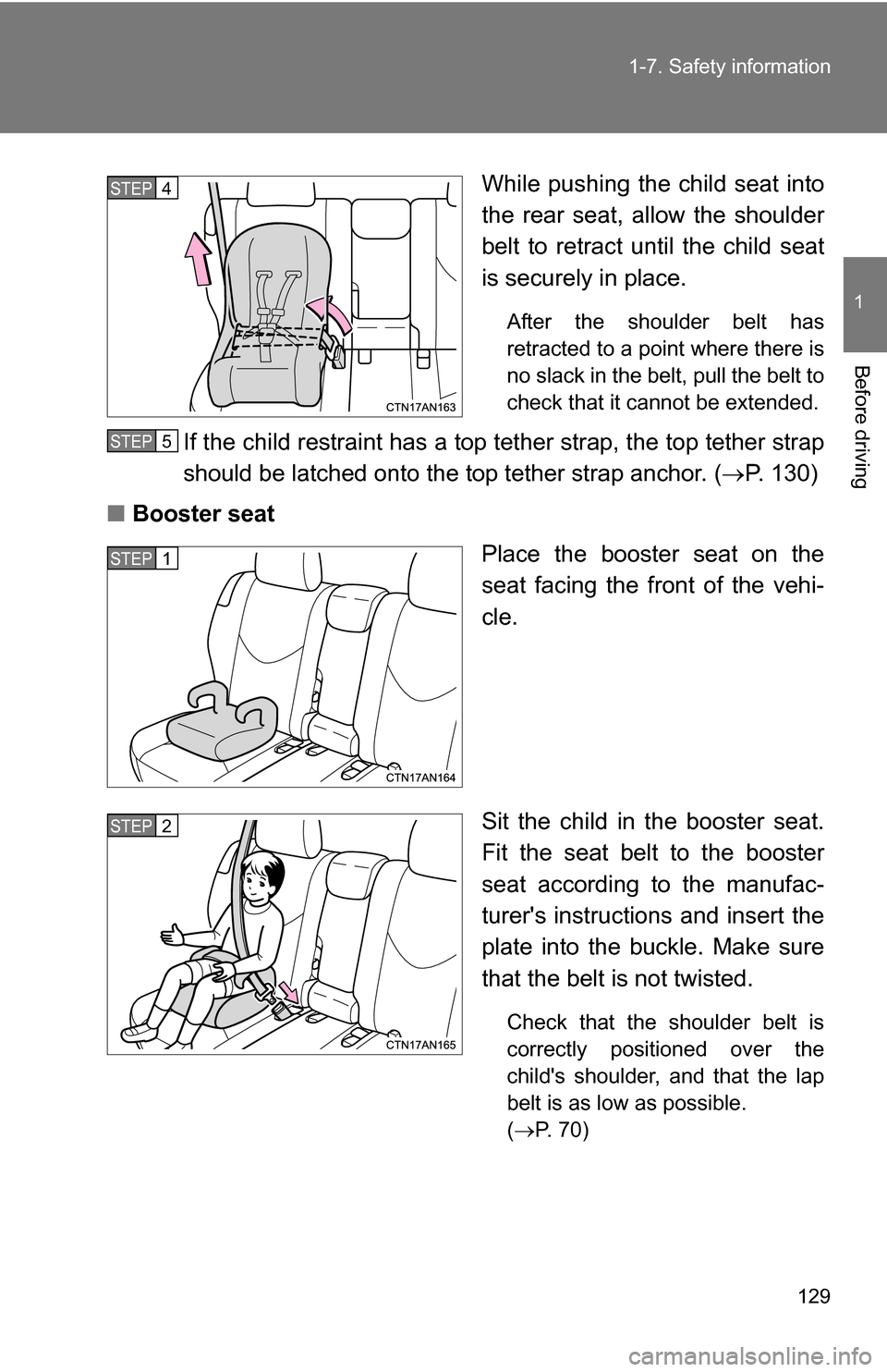TOYOTA RAV4 2012 XA30 / 3.G Owners Manual 129
1-7. Safety information
1
Before driving
While pushing the child seat into
the rear seat, allow the shoulder
belt to retract until the child seat
is securely in place.
After the shoulder belt has
TOYOTA RAV4 2012 XA30 / 3.G Owners Manual 129
1-7. Safety information
1
Before driving
While pushing the child seat into
the rear seat, allow the shoulder
belt to retract until the child seat
is securely in place.
After the shoulder belt has