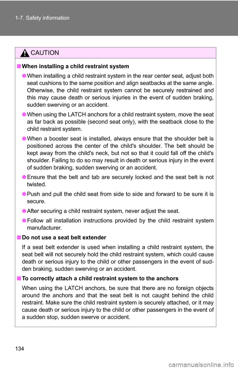 TOYOTA RAV4 2012 XA30 / 3.G Owners Manual 134 1-7. Safety information
CAUTION
■When installing a child restraint system
●When installing a child restraint system in the rear center seat, adjust both
seat cushions to the same position and TOYOTA RAV4 2012 XA30 / 3.G Owners Manual 134 1-7. Safety information
CAUTION
■When installing a child restraint system
●When installing a child restraint system in the rear center seat, adjust both
seat cushions to the same position and