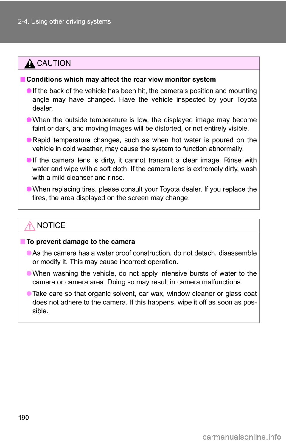 TOYOTA RAV4 2012 XA30 / 3.G Owners Manual 190 2-4. Using other driving systems
CAUTION
■Conditions which may affect the rear view monitor system
● If the back of the vehicle has been hit, the camera’s position and mounting
angle may ha TOYOTA RAV4 2012 XA30 / 3.G Owners Manual 190 2-4. Using other driving systems
CAUTION
■Conditions which may affect the rear view monitor system
● If the back of the vehicle has been hit, the camera’s position and mounting
angle may ha