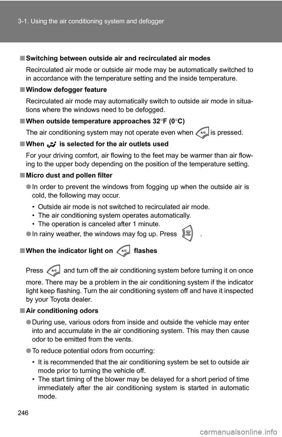 TOYOTA RAV4 2012 XA30 / 3.G Owners Manual 246 3-1. Using the air conditioning system and defogger
■Switching between outside air and recirculated air modes
Recirculated air mode or outside air mode may be automatically switched to
in accor TOYOTA RAV4 2012 XA30 / 3.G Owners Manual 246 3-1. Using the air conditioning system and defogger
■Switching between outside air and recirculated air modes
Recirculated air mode or outside air mode may be automatically switched to
in accor
