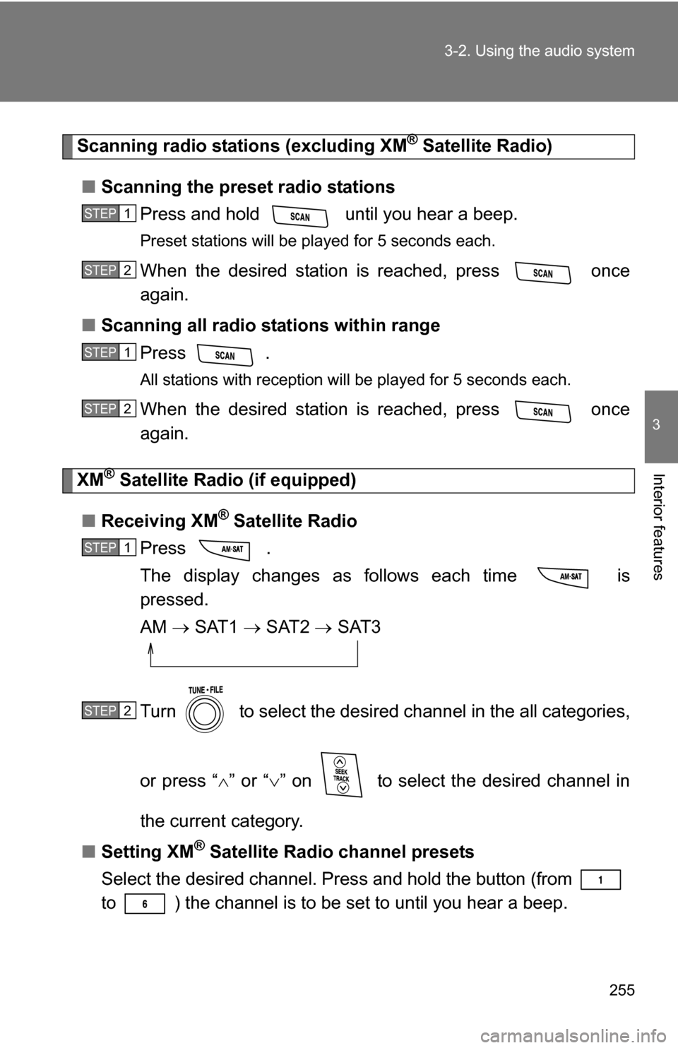 TOYOTA RAV4 2012 XA30 / 3.G Owners Manual 255
3-2. Using the audio system
3
Interior features
Scanning radio stations (excluding XM® Satellite Radio)
■ Scanning the preset radio stations
Press and hold until you hear a beep.
Preset stati TOYOTA RAV4 2012 XA30 / 3.G Owners Manual 255
3-2. Using the audio system
3
Interior features
Scanning radio stations (excluding XM® Satellite Radio)
■ Scanning the preset radio stations
Press and hold until you hear a beep.
Preset stati