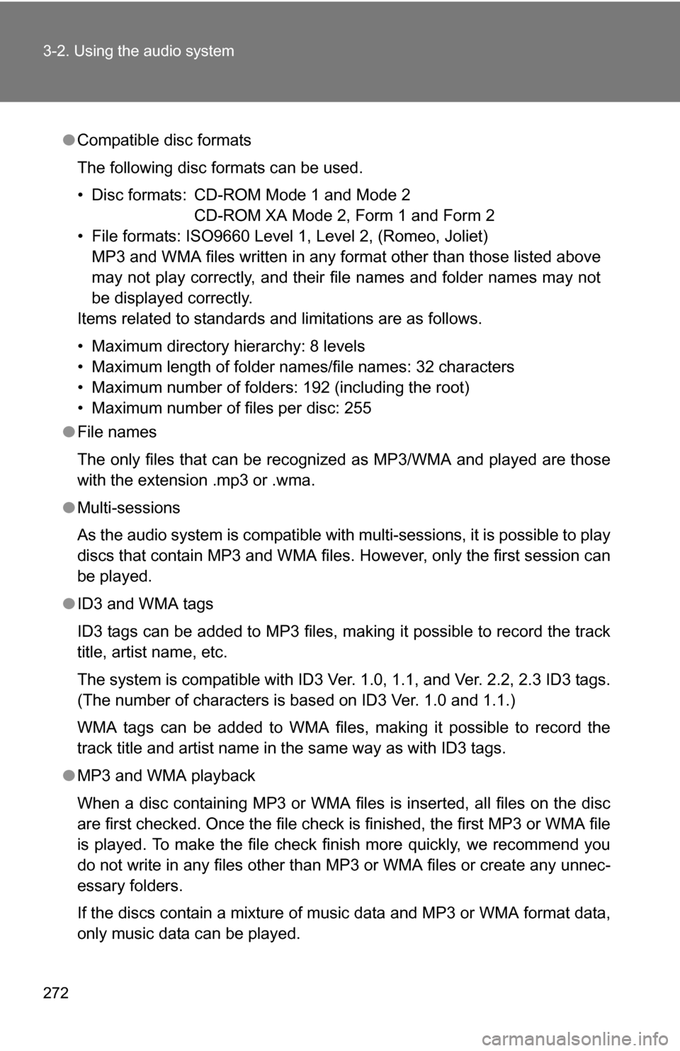 TOYOTA RAV4 2012 XA30 / 3.G Owners Manual 272 3-2. Using the audio system
●Compatible disc formats
The following disc formats can be used.
• Disc formats: CD-ROM Mode 1 and Mode 2
CD-ROM XA Mode 2, Form 1 and Form 2
• File formats: ISO9 TOYOTA RAV4 2012 XA30 / 3.G Owners Manual 272 3-2. Using the audio system
●Compatible disc formats
The following disc formats can be used.
• Disc formats: CD-ROM Mode 1 and Mode 2
CD-ROM XA Mode 2, Form 1 and Form 2
• File formats: ISO9