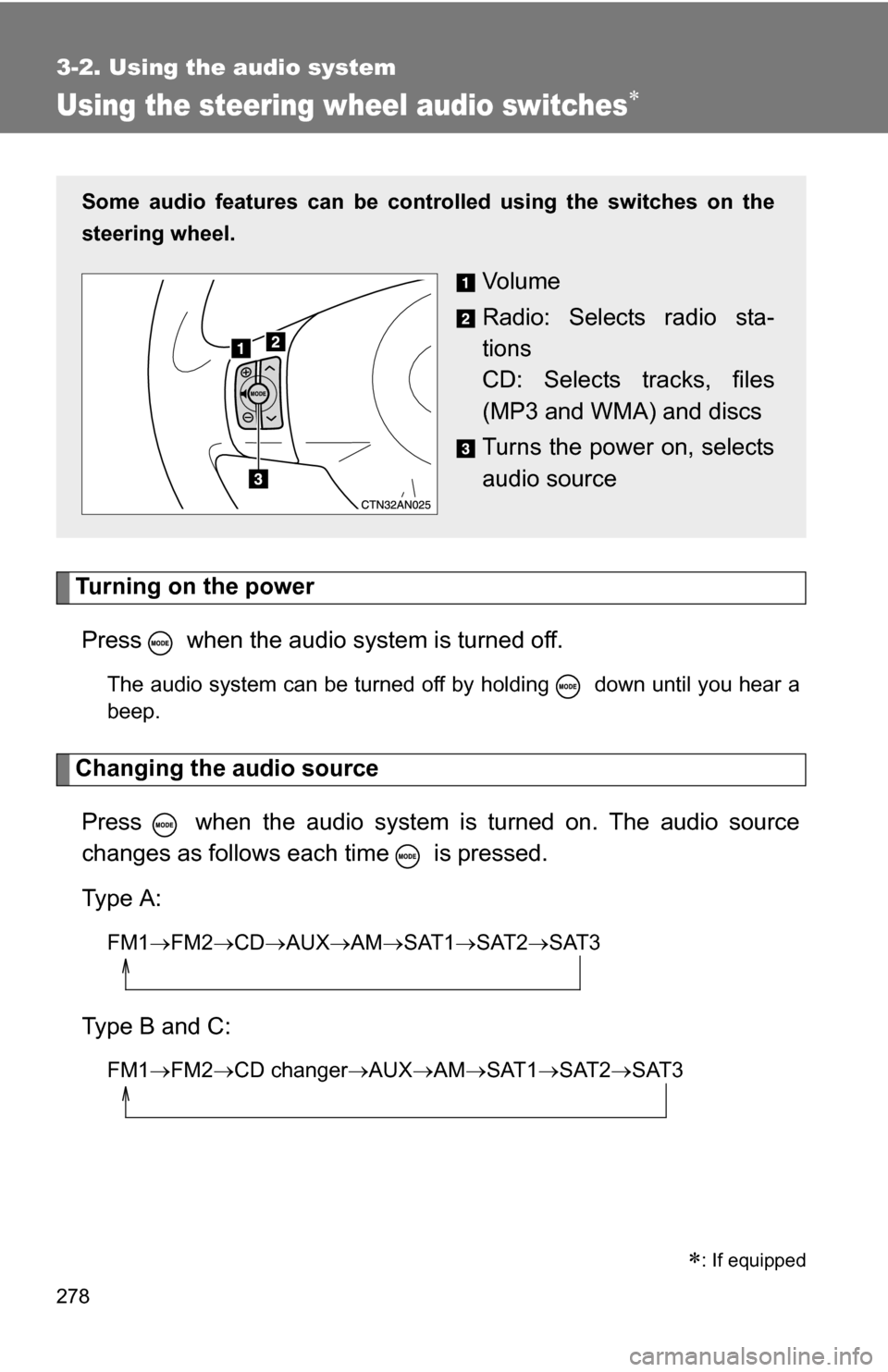 TOYOTA RAV4 2012 XA30 / 3.G Owners Manual 278
3-2. Using the audio system
Using the steering wheel audio switches
Turning on the powerPress when the audio system is turned off.
The audio system can be turned off by holding down until y TOYOTA RAV4 2012 XA30 / 3.G Owners Manual 278
3-2. Using the audio system
Using the steering wheel audio switches
Turning on the powerPress when the audio system is turned off.
The audio system can be turned off by holding down until y