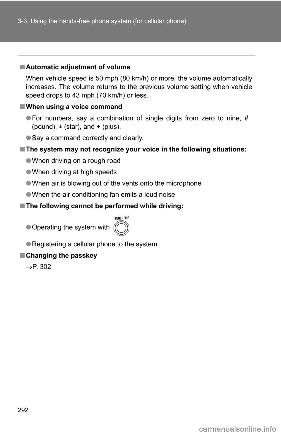 TOYOTA RAV4 2012 XA30 / 3.G Owners Manual 292 3-3. Using the hands-free phone system (for cellular phone)
■Automatic adjustment of volume
When vehicle speed is 50 mph (80 km/h) or more, the volume automatically
increases. The volume returns