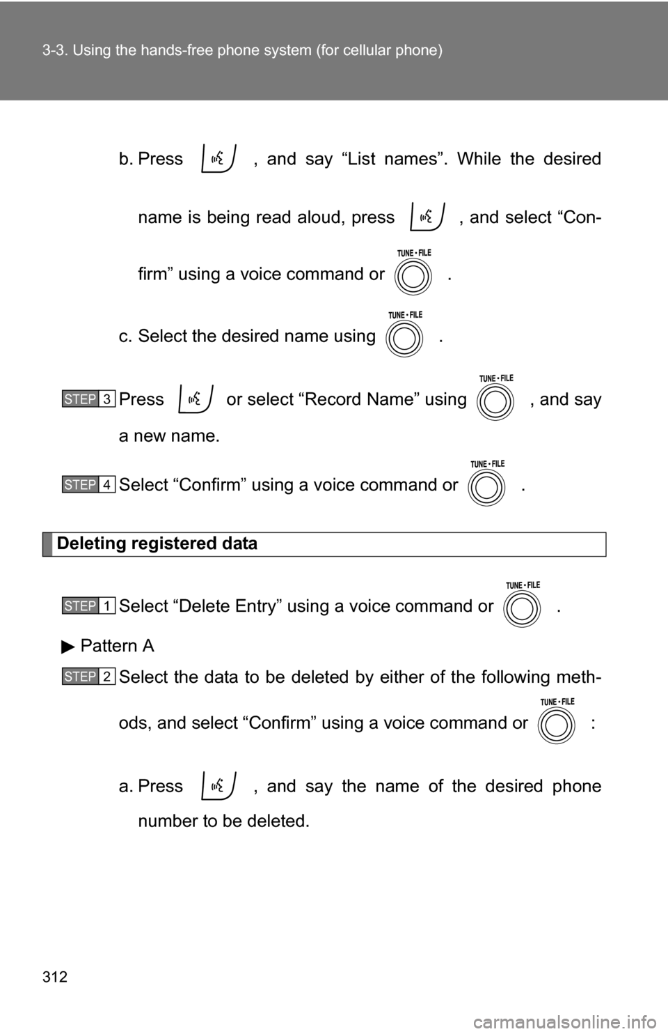 TOYOTA RAV4 2012 XA30 / 3.G Owners Manual 312 3-3. Using the hands-free phone system (for cellular phone)
b. Press   , and say “List names”. While the desired
name is being read aloud, press   , and select “Con-
firm” using a voice co