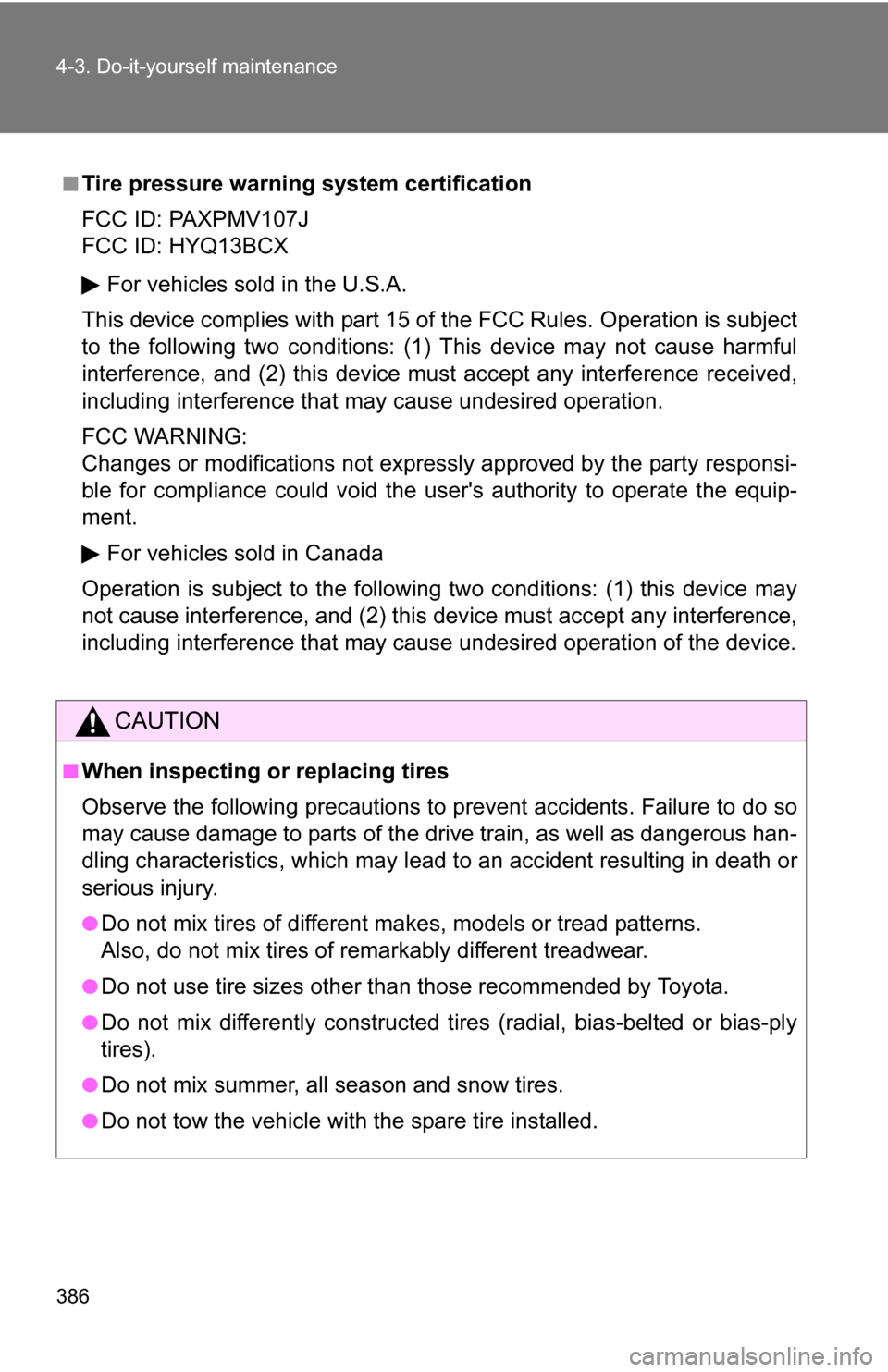 TOYOTA RAV4 2012 XA30 / 3.G Owners Manual 386 4-3. Do-it-yourself maintenance
■Tire pressure warning system certification
FCC ID: PAXPMV107J
FCC ID: HYQ13BCXFor vehicles sold in the U.S.A.
This device complies with part 15 of the FCC Rules TOYOTA RAV4 2012 XA30 / 3.G Owners Manual 386 4-3. Do-it-yourself maintenance
■Tire pressure warning system certification
FCC ID: PAXPMV107J
FCC ID: HYQ13BCXFor vehicles sold in the U.S.A.
This device complies with part 15 of the FCC Rules