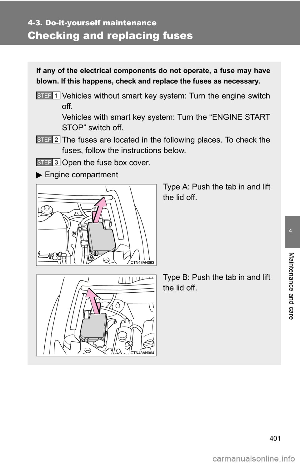 TOYOTA RAV4 2012 XA30 / 3.G Owners Manual 401
4-3. Do-it-yourself maintenance
4
Maintenance and care
Checking and replacing fuses
If any of the electrical components do not operate, a fuse may have
blown. If this happens, check and replace th