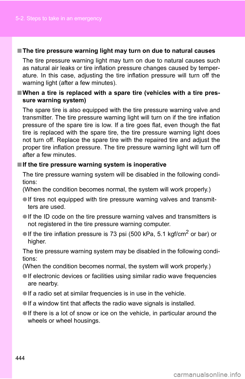 TOYOTA RAV4 2012 XA30 / 3.G Service Manual 444 5-2. Steps to take in an emergency
■The tire pressure warning light may turn on due to natural causes
The tire pressure warning light may turn on due to natural causes such
as natural air leaks 