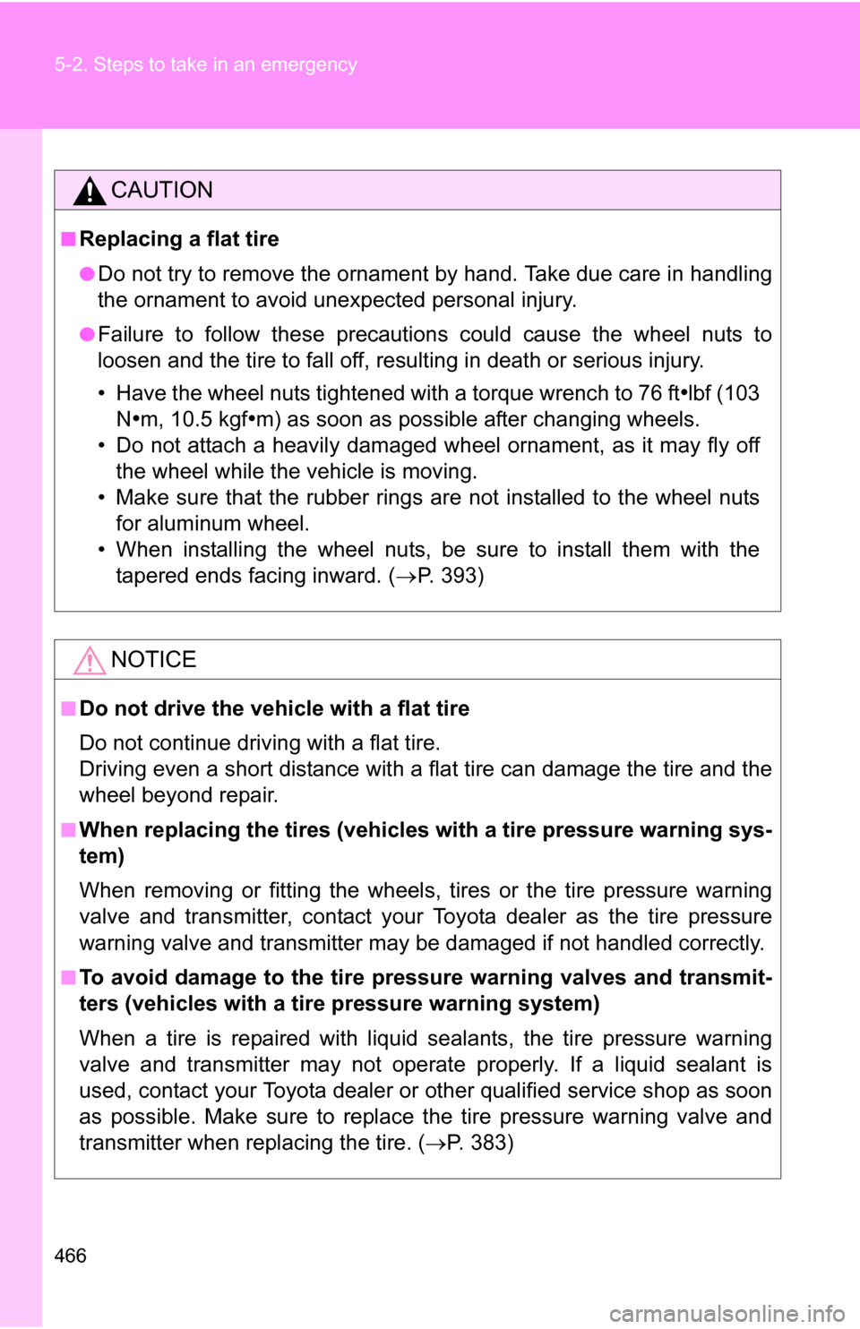 TOYOTA RAV4 2012 XA30 / 3.G Owners Manual 466 5-2. Steps to take in an emergency
CAUTION
■Replacing a flat tire
●Do not try to remove the ornament by hand. Take due care in handling
the ornament to avoid unexpected personal injury.
●Fai TOYOTA RAV4 2012 XA30 / 3.G Owners Manual 466 5-2. Steps to take in an emergency
CAUTION
■Replacing a flat tire
●Do not try to remove the ornament by hand. Take due care in handling
the ornament to avoid unexpected personal injury.
●Fai